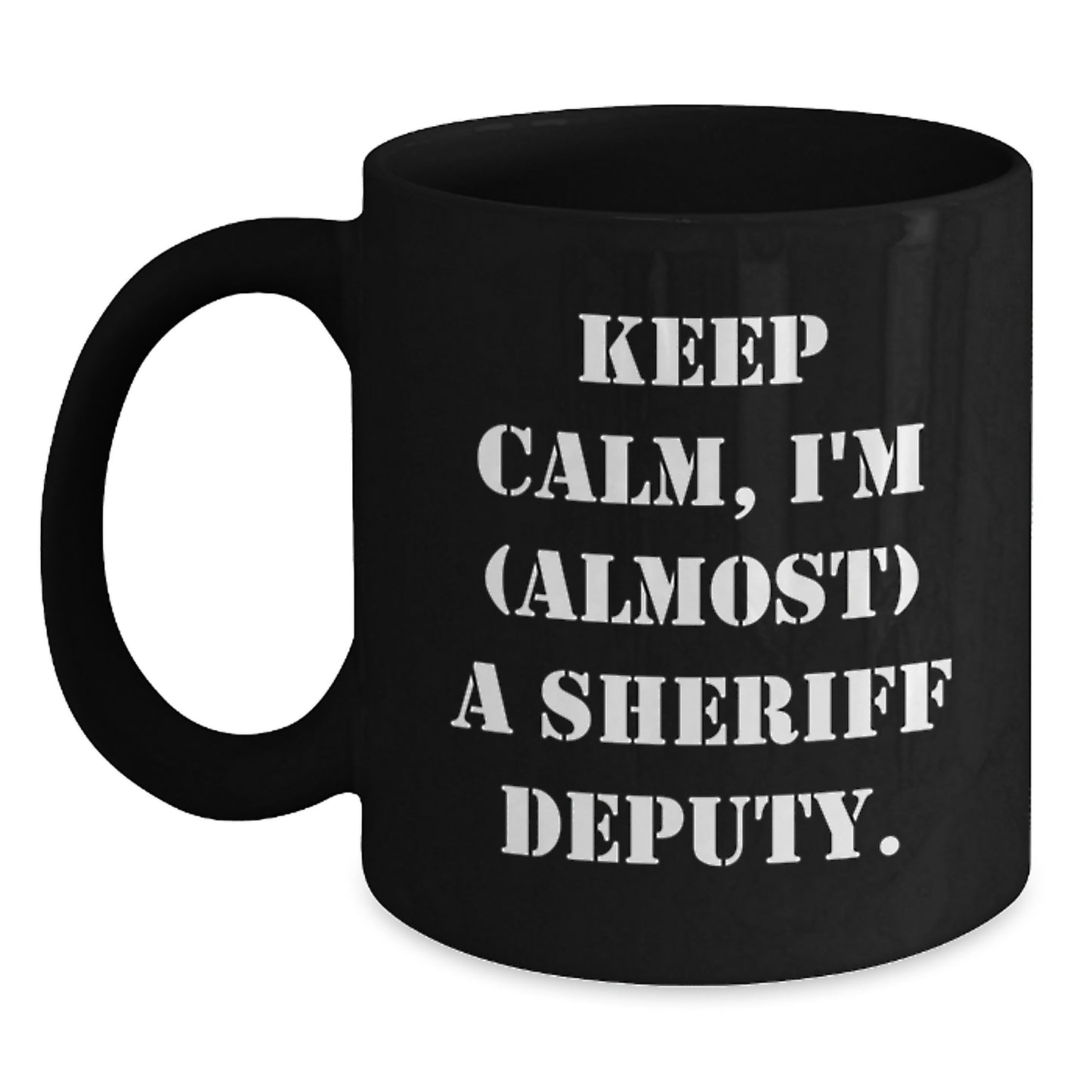 Funny Sheriff Deputy Gifts from Friends - 'Keep Calm, I'm (almost) A Sheriff Deputy.' Black Coffee Mug for Birthday - Main