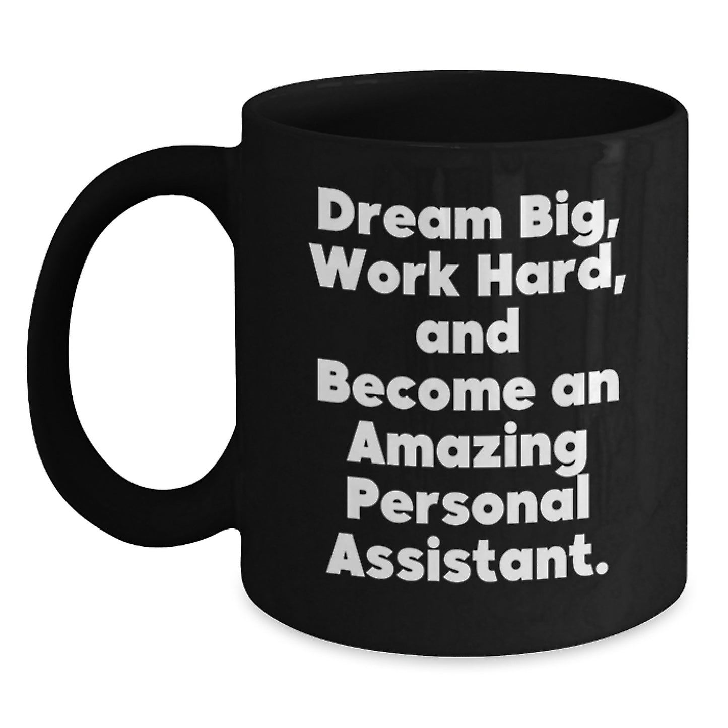 Personal Assistant Gifts for Her, Inspirational Quote, Black Coffee Mug, Gifts from Friends, Dream Big and Work Hard - Main