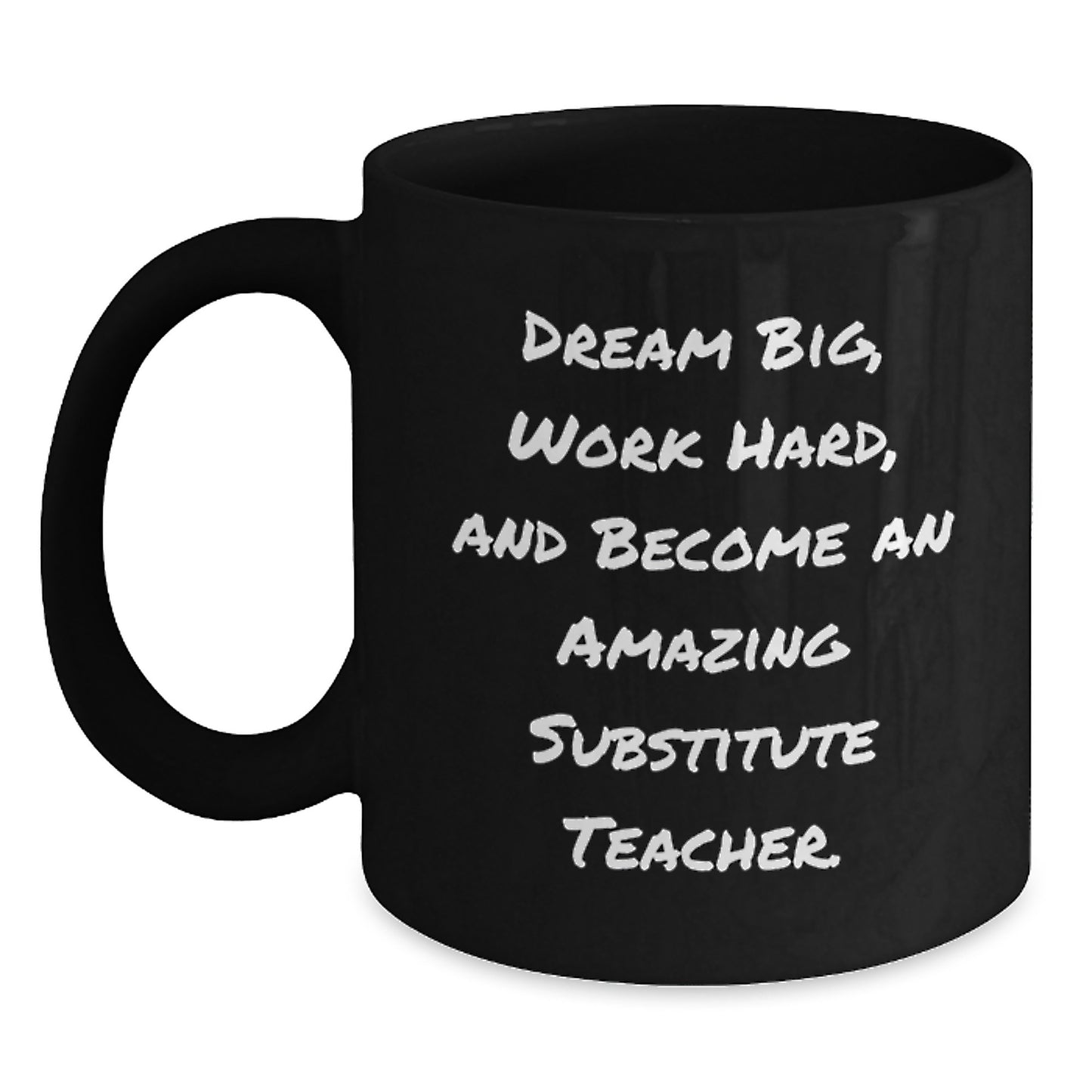 Funny Substitute Teacher Gifts from Friends - Dream Big, Work Hard Mug for Graduation - Main