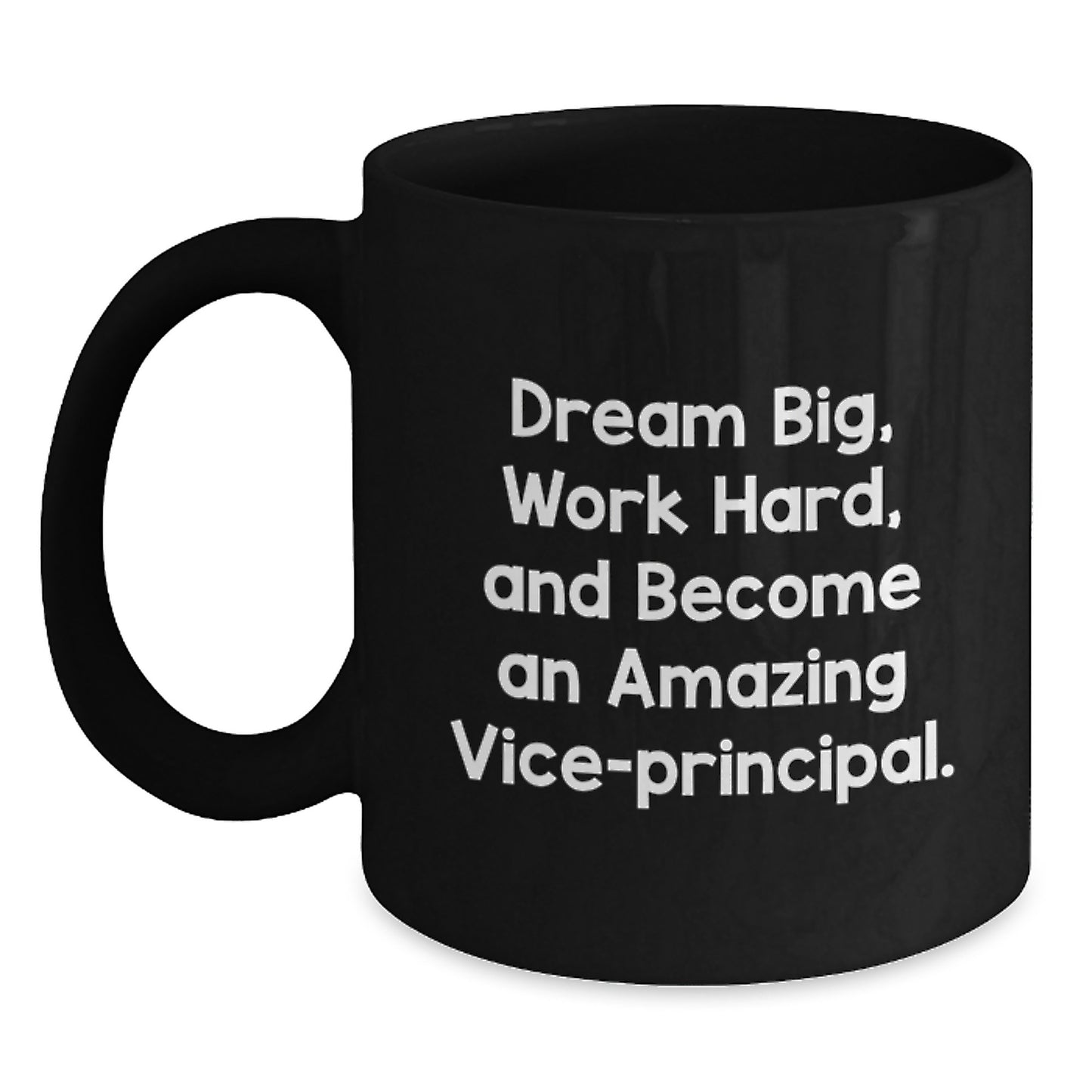 Gifts from Friends for Amazing Vice-principal, Black Coffee Mug - Dream Big, Work Hard, Become Inspiring VP - Main