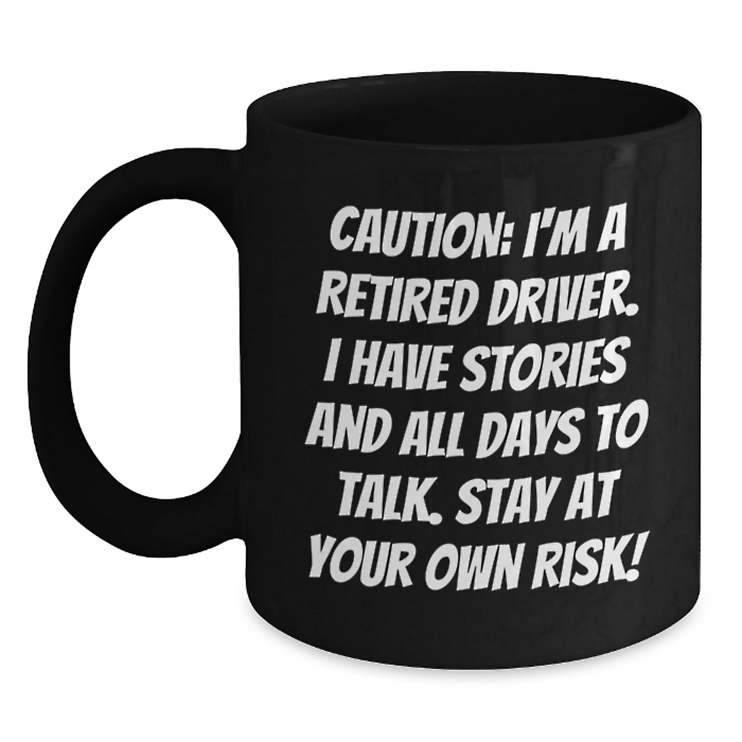 Funny Driver Gifts: Caution Quotes Black Coffee Mug for Birthday - Gifts from Friends for the Retired Driver - Main