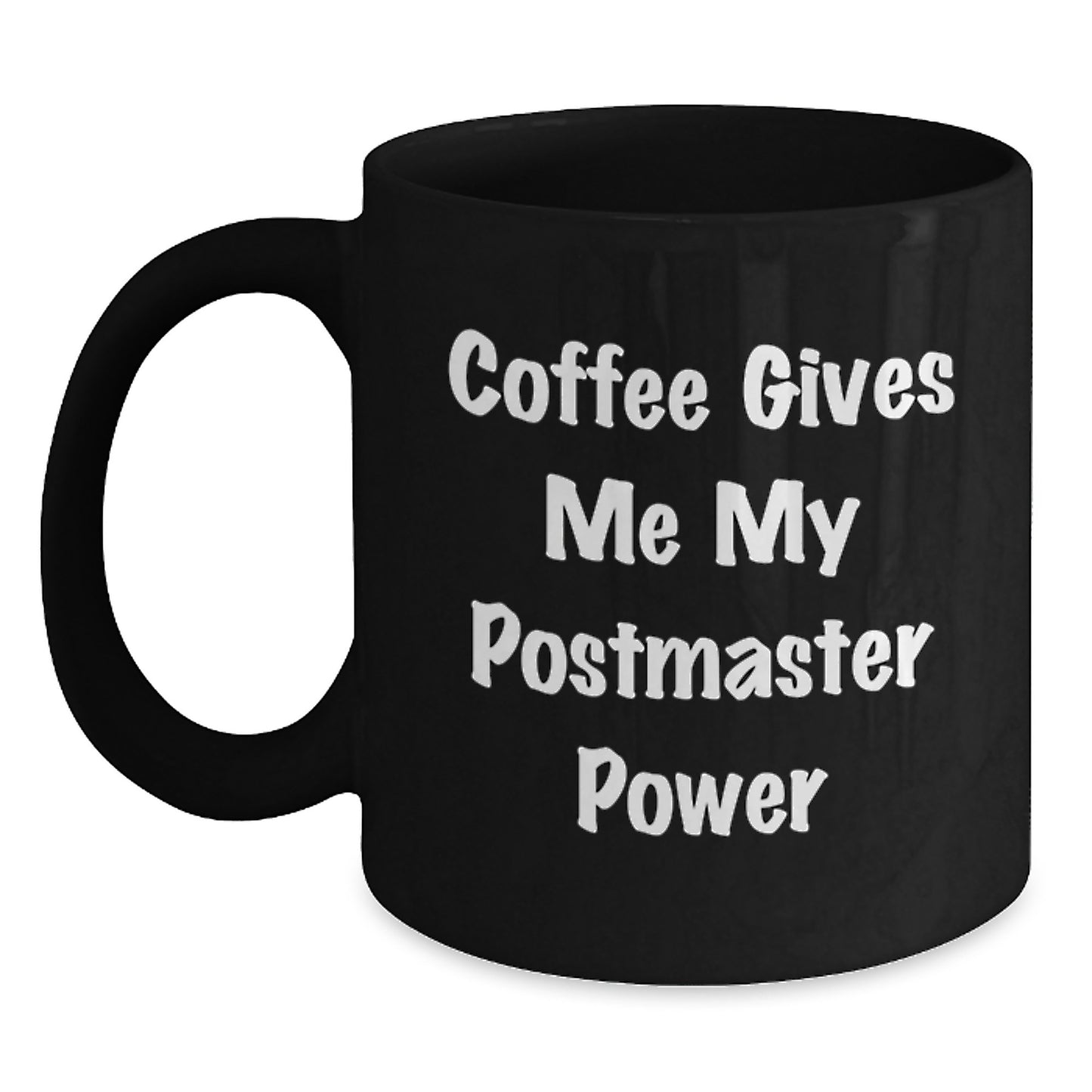 Funny Postmaster Gifts, Coffee Gives Me My Power, Black Coffee Mug for Graduation, Unique Gifts from Friends and Family - Main