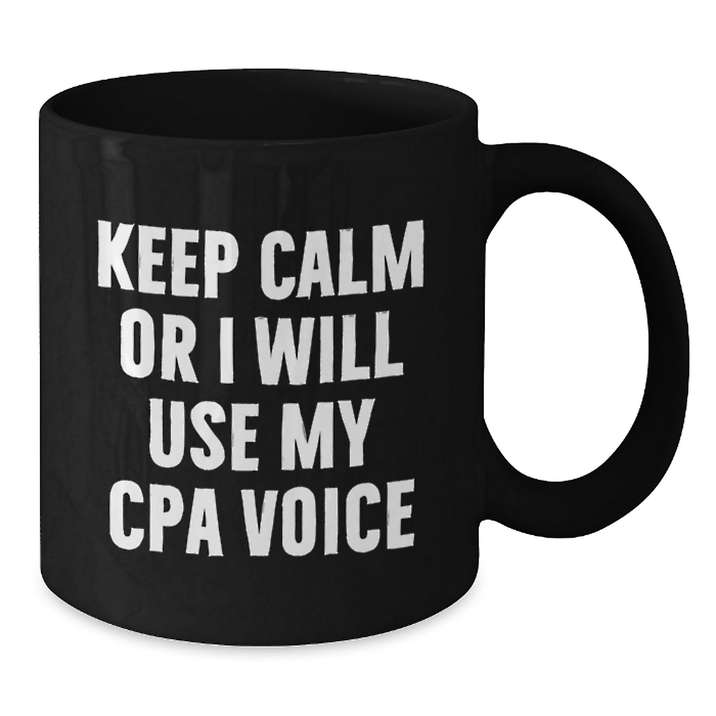 Funny CPA Gifts from Friends for Birthday - 'Keep Calm Or I Will Use My Cpa Voice' Black Coffee Mug - Additional