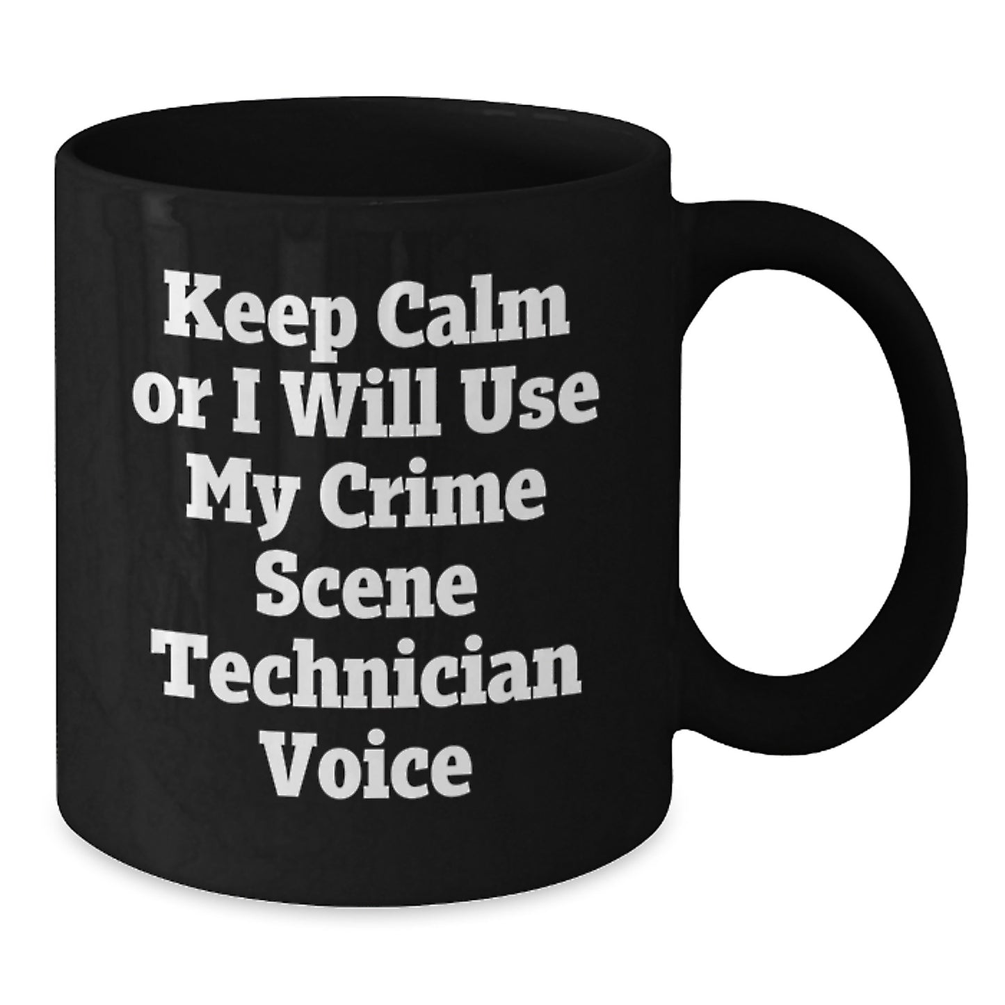 Funny Crime Scene Technician Graduation Gifts for Men or Women from Friends or Family - 'Keep Calm Or I Will Use My Crime Scene Technician Voice' Black Coffee Mug - Additional