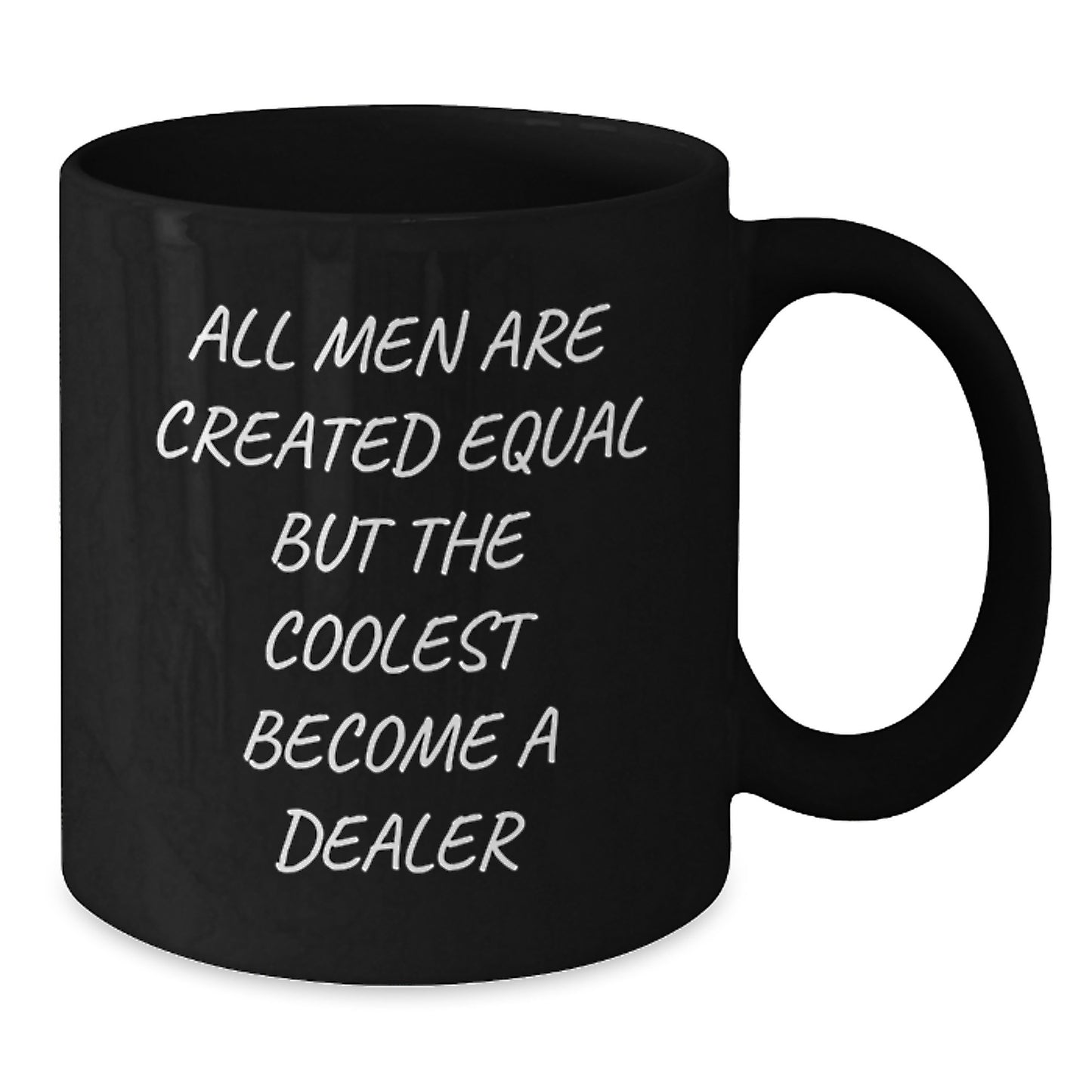 Funny Dealer Gifts from Men, Christmas Unique Gifts for Dealer, Black Coffee Mug Quote 'All Men Are Created Equal But The Coolest Become A Dealer' - Additional