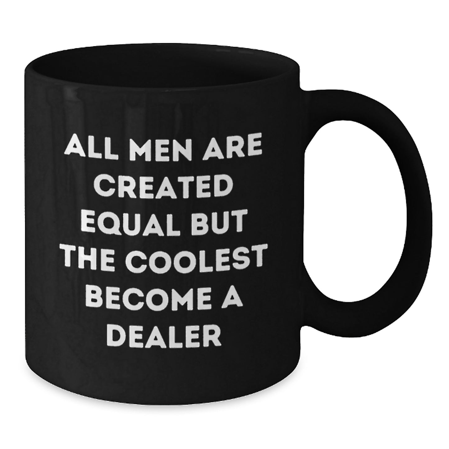 Funny Dealer Gifts from Men, Christmas Unique Gifts for Dealers, Ceramic Black Coffee Mug with All Men Are Created Equal But The Coolest Become A Dealer Quote - Additional
