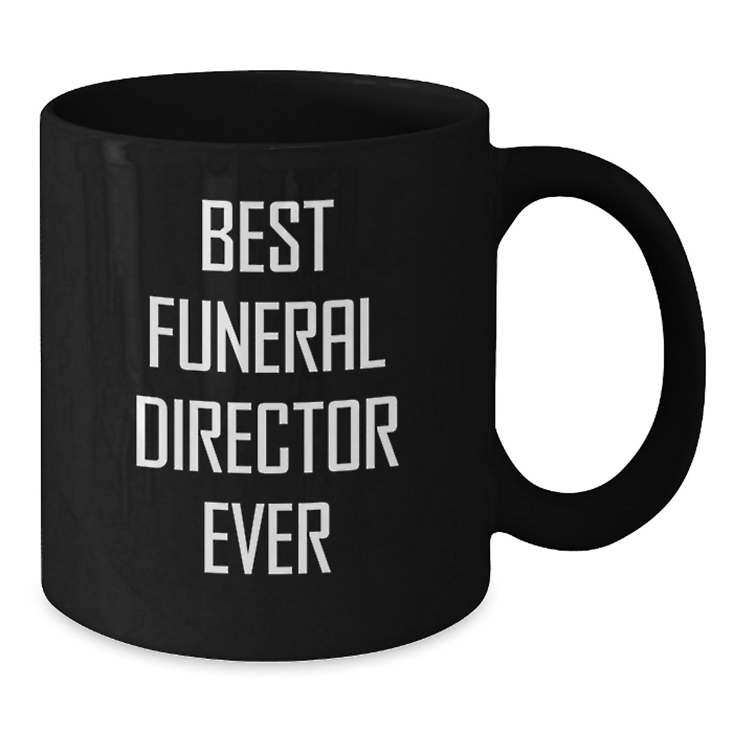 Funny Gift for Funeral Director Friends, Best Funeral Director Ever, Graduation Unique Gifts from Family, Friends, or Coworkers, Black Coffee Mug for Men or Women - Additional