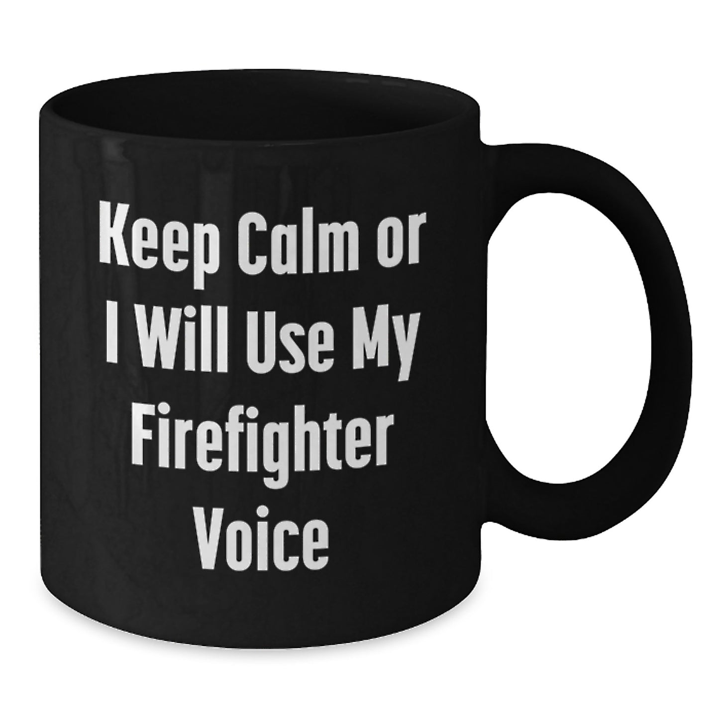Firefighter Humor Black Coffee Mug, Funny Birthday Unique Gifts for Men from Friends, Keep Calm Or I Will Use My Firefighter Voice - Additional
