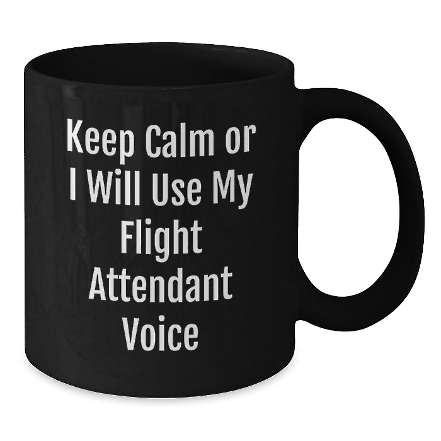 Flight Attendant Humor Gifts from Friends - Keep Calm Or I Will Use My Flight Attendant Voice Funny Black Coffee Mug, Birthday Unique Gifts for Men, Women, Coworkers, Family - Additional