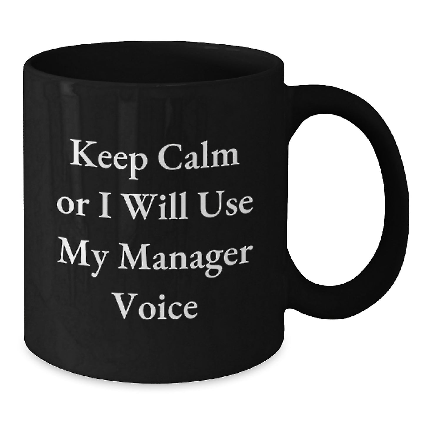 Funny Manager Gifts, Keep Calm Or I Will Use My Manager Voice Black Coffee Mug, Birthday Unique Presents from Friends to Manager - Additional