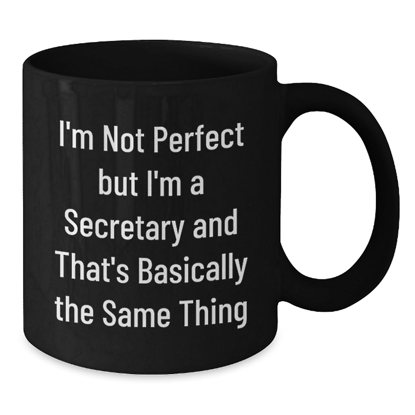 Funny Secretary Gifts for Her - 'I'm Not Perfect But I'm A Secretary' Black Coffee Mugs, Gifts from Family, Friends, or Coworkers, Graduation Unique Gifts - Additional