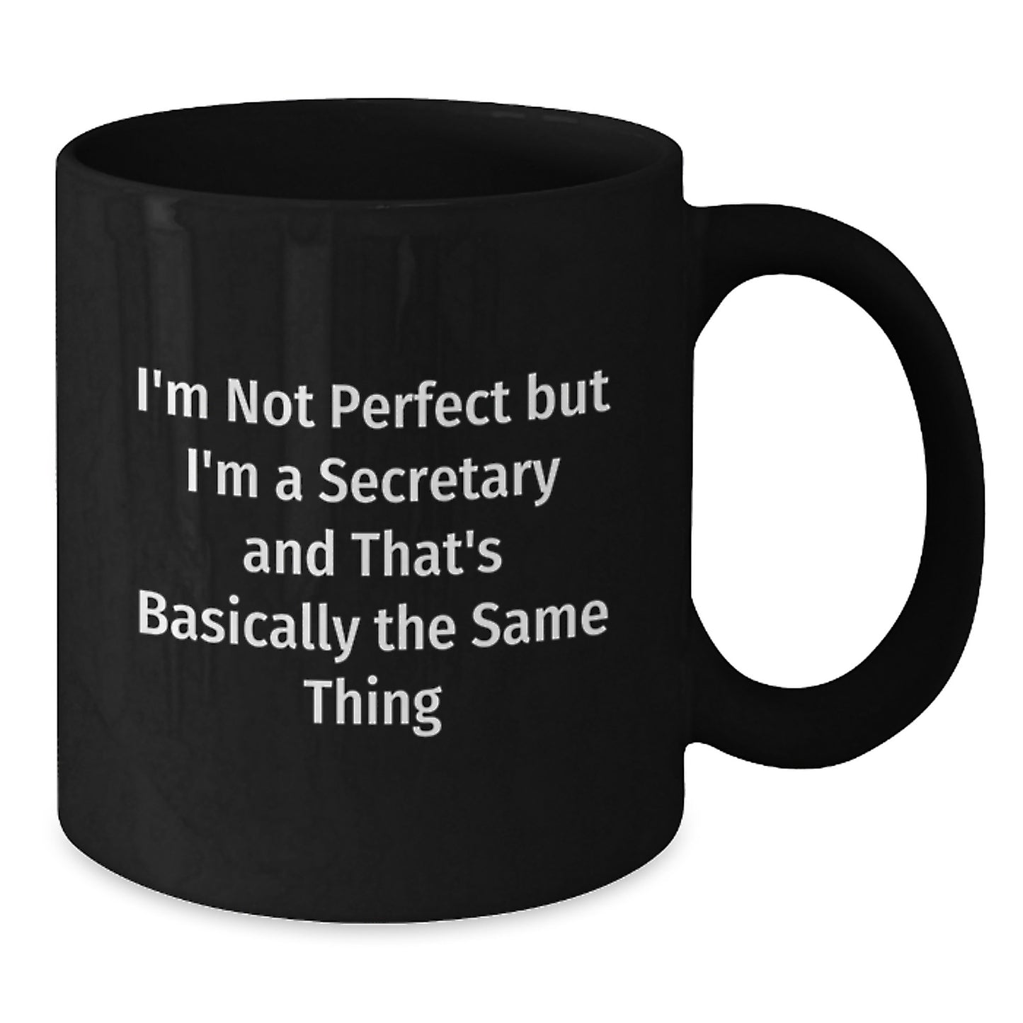 Funny Secretary Gifts from Friends - 'I'm Not Perfect' Quote on Black Coffee Mug for Graduation - Additional