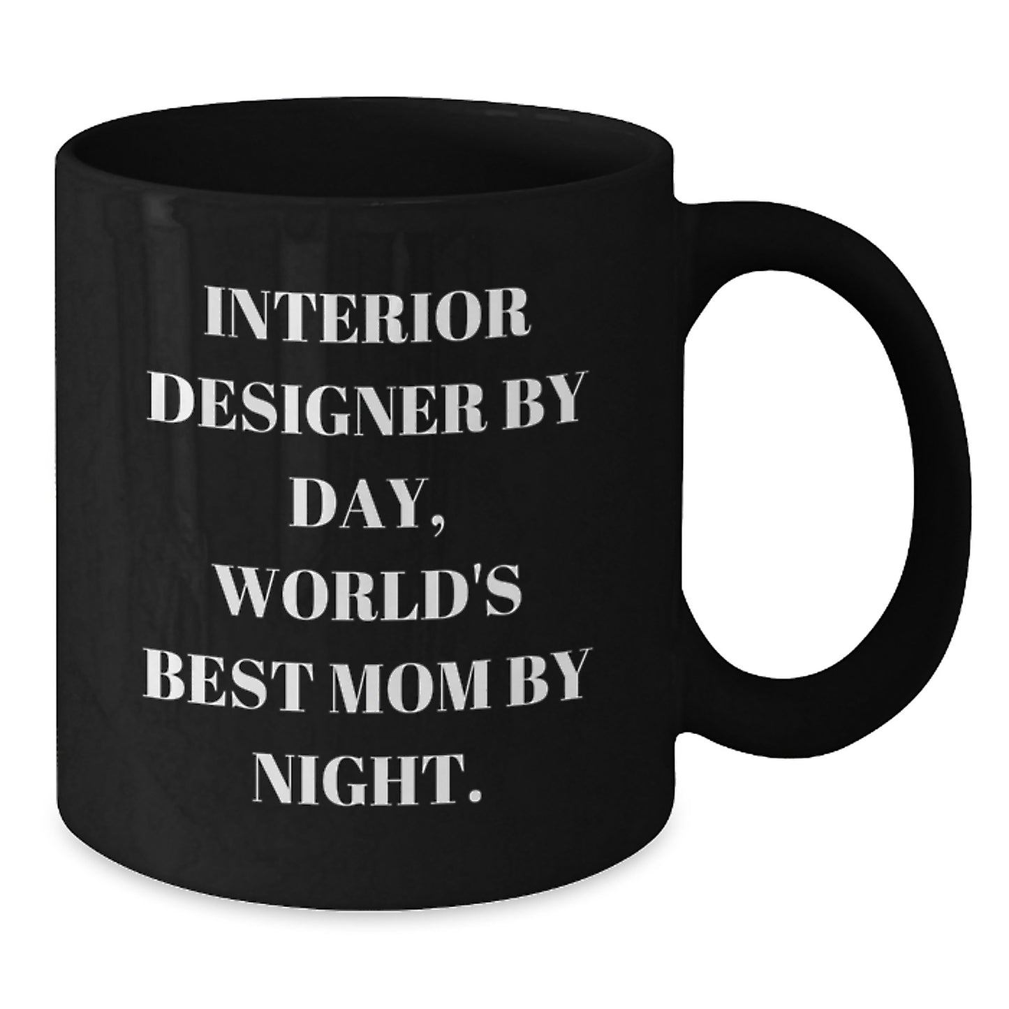 Interior Designer Gifts from Family, Funny Black Coffee Mug for Interior Designer By Day, World's Best Mom By Night., Graduation Unique Gifts - Additional