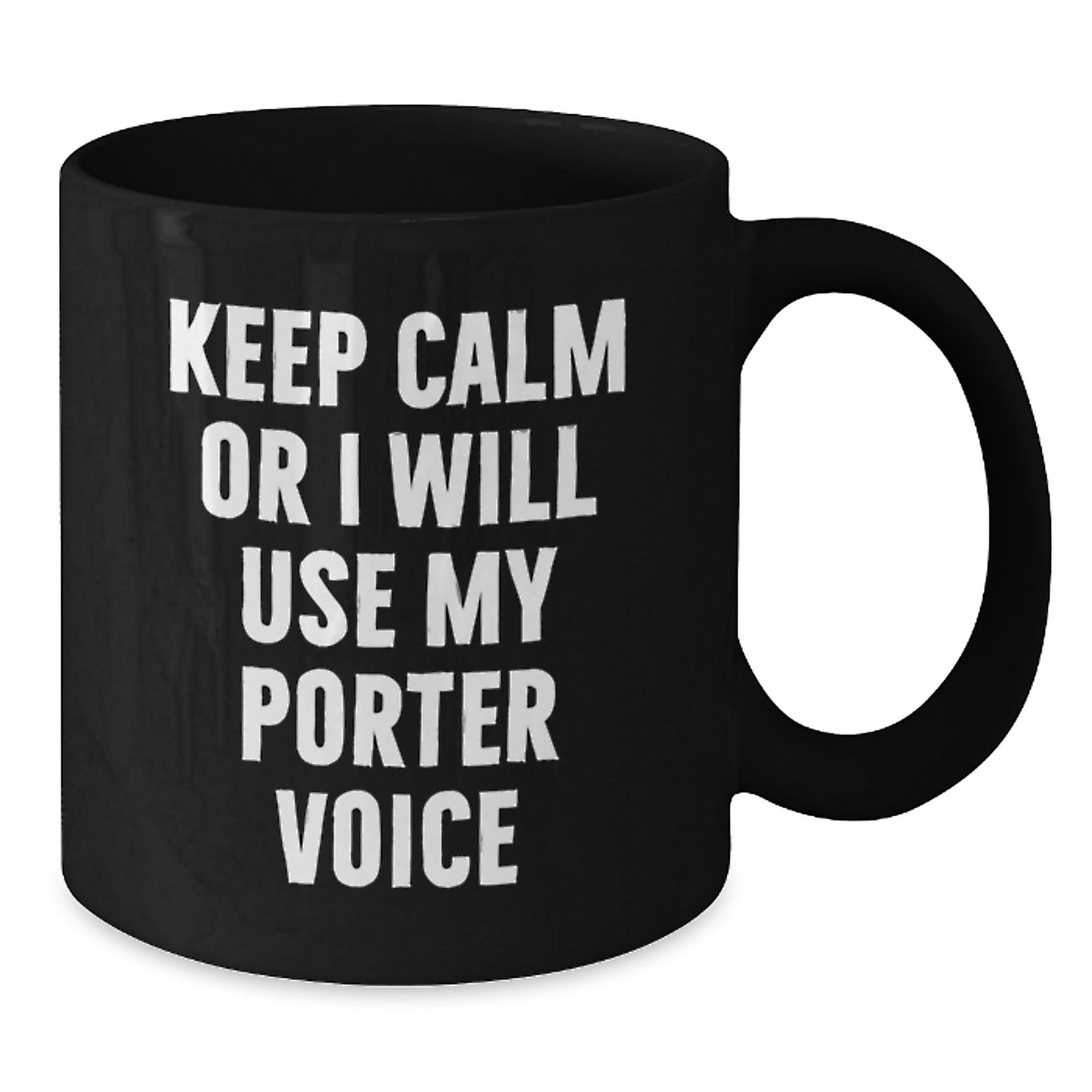 Porter Enthusiast Funny Black Coffee Mugs, Gifts from Friends for Birthday, Keep Calm Or I Will Use My Porter Voice - Additional
