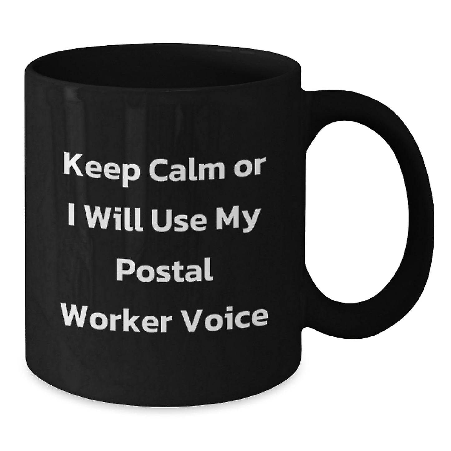 Funny Postal Worker Gifts from Friends, Coworkers, or Family - 'Keep Calm Or I Will Use My Postal Worker Voice' Black Coffee Mug for Birthday, Men, Women, or Postal Workers - Additional