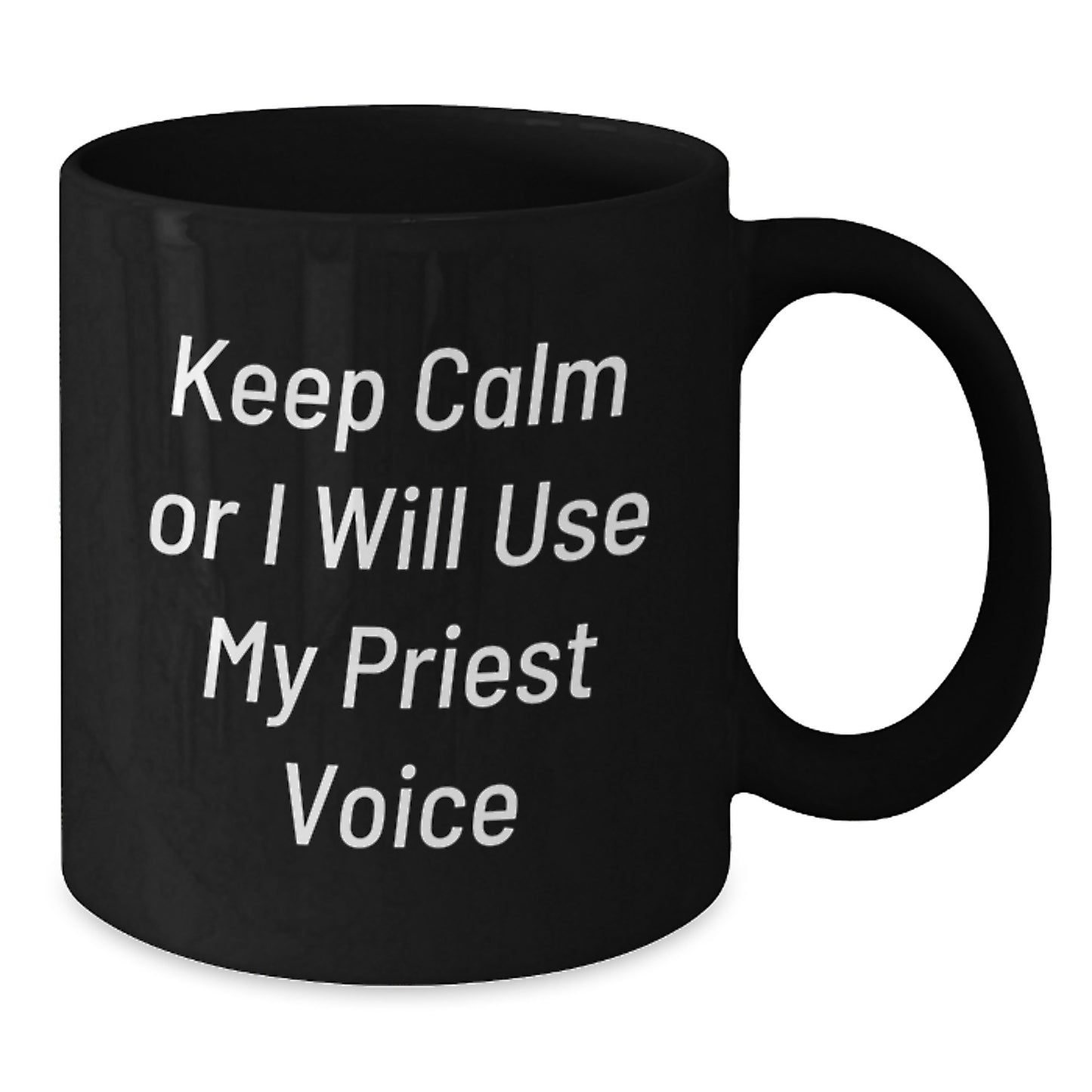 Funny Priest Gifts from Friends for Graduation Unique Priest Voice Mug, Black Coffee Mug with Keep Calm Or I Will Use My Priest Voice Quote - Additional