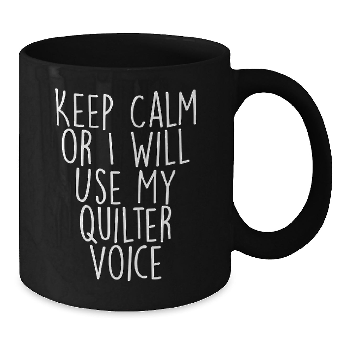 Funny Quilter Gifts from Friends, 'Keep Calm Or I Will Use My Quilter Voice' Black Coffee Mug for Quilter Graduation Gifts - Additional
