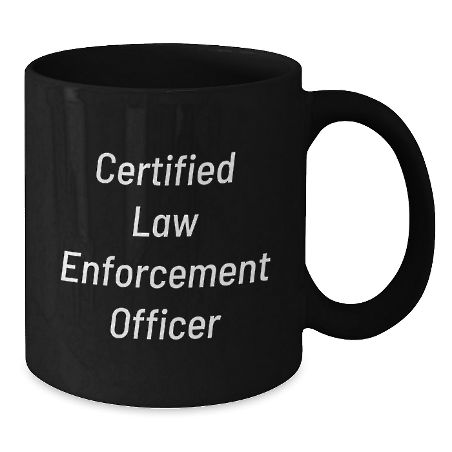 Funny Law Enforcement Officer Gifts from Friends - Black Coffee Mug for Him on Birthday - Additional