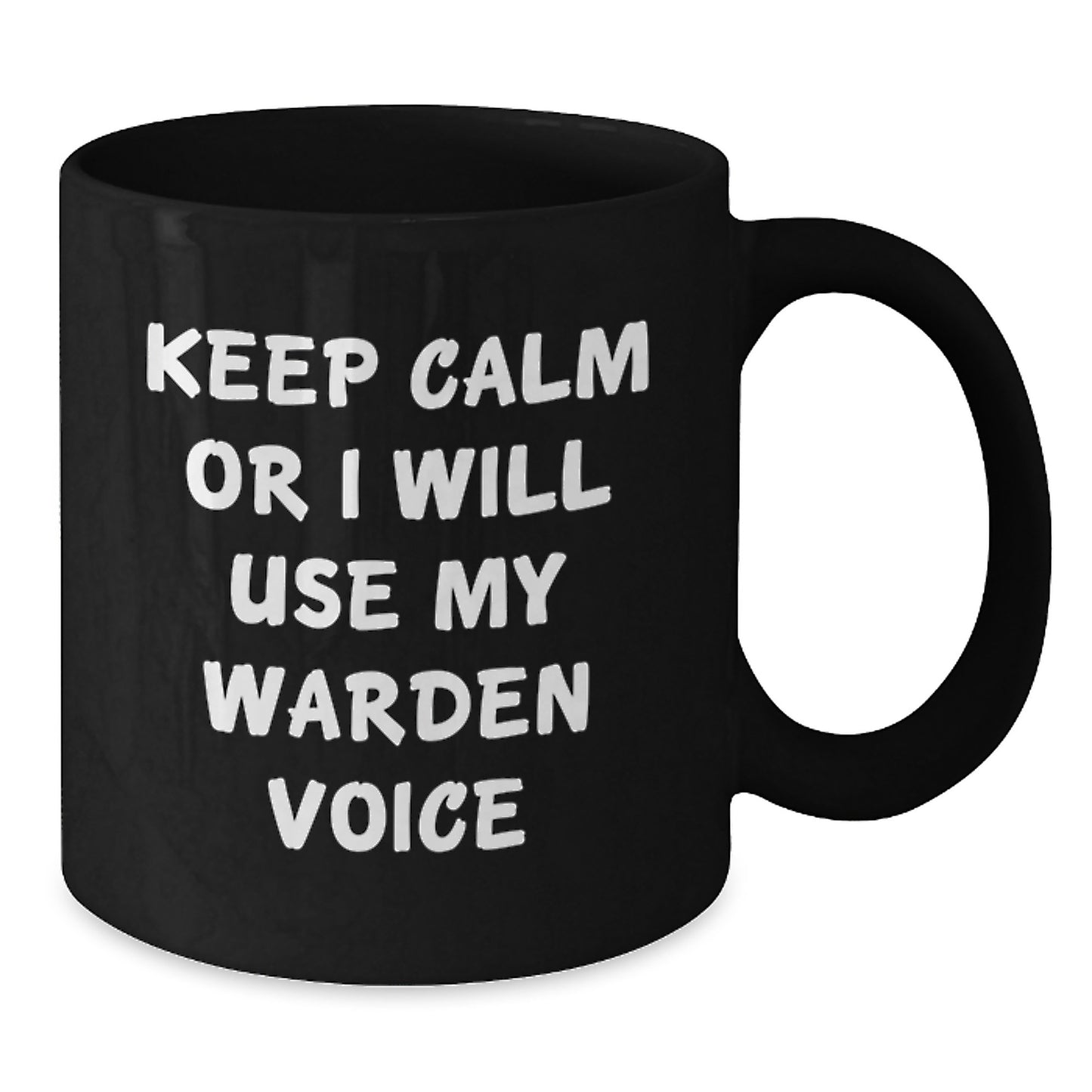 Warden Gifts Keep Calm Or I Will Use My Voice Funny Black Coffee Mug for Graduation from Friends to Family - Additional