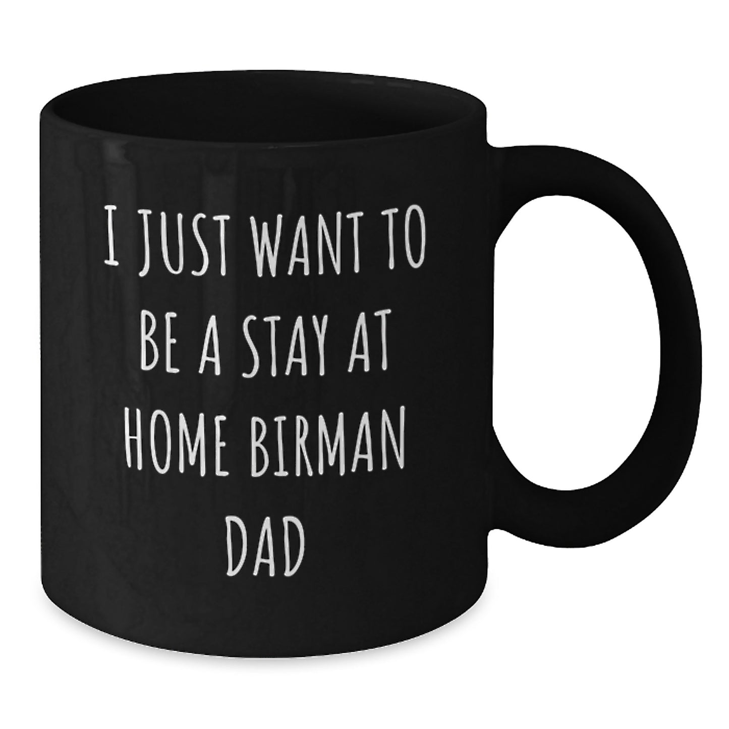 Birman Cat Lover's Gift, I Just Want To Be A Stay At Home Birman Dad, Black Coffee Mug, Graduation Unique Gifts from Friends, Gifts for Birman Cat Enthusiasts, Perfect for Men or Women - Additional