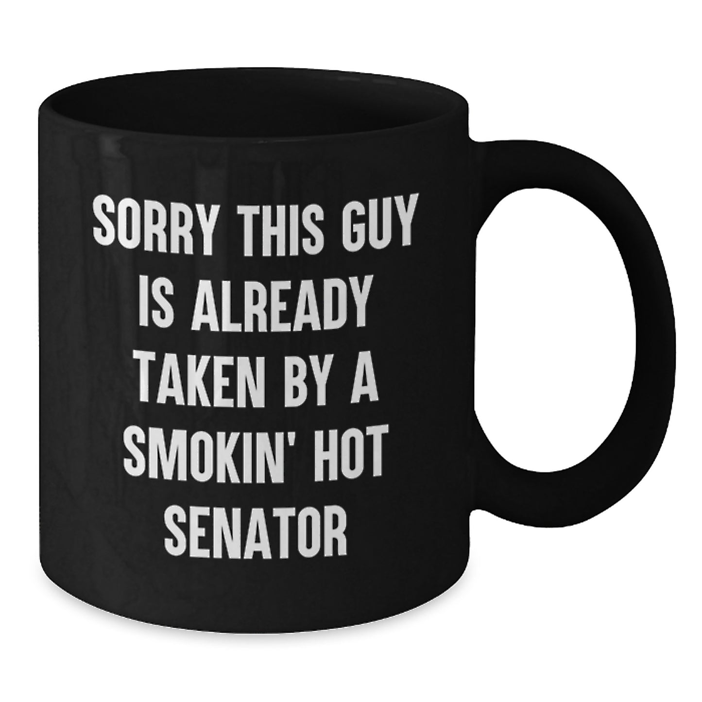 Funny Senator Quote Black Coffee Mugs, Gifts from Friends, Unique Birthday Unique Gifts for Senator, Sorry This Guy Is Already Taken - Additional
