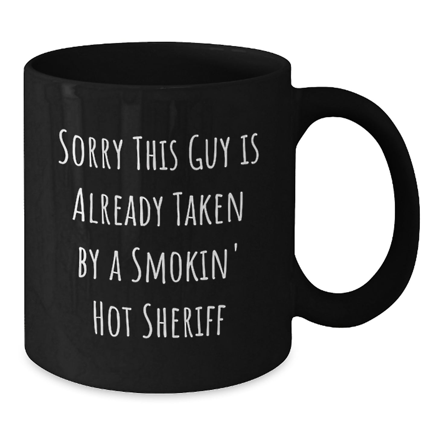 Funny Sheriff Gifts for Him Unique Birthday Presents from Family Friends Coworkers 'Sorry This Guy Is Already Taken By A Smokin' Hot Sheriff' Black Coffee Mug - Additional