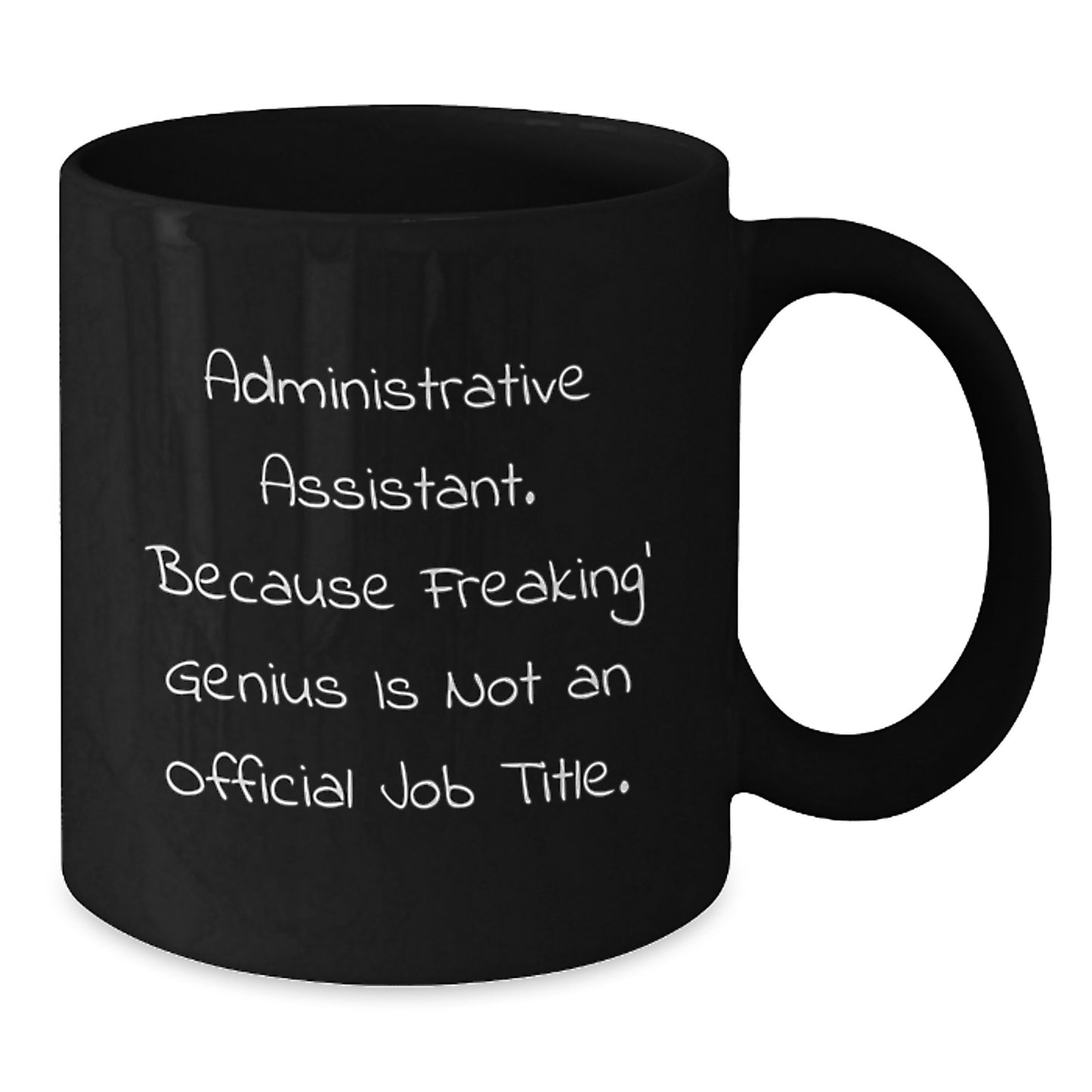 Funny Administrative Assistant Gifts from Men, Women, Coworkers or Family - Gifts for Administrative Assistant Graduation, Black Coffee Mug with Quote - Unique Administrative Assistant Appreciation - Additional
