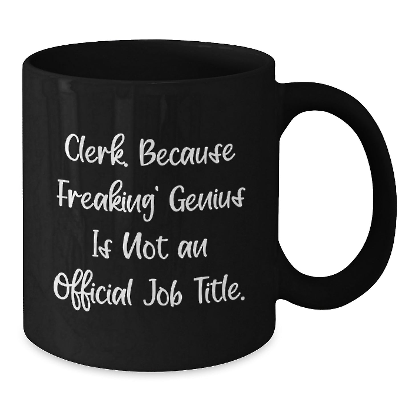 Funny Clerk Gifts from Friends and Family - Clerk Black Coffee Mug, Because Freaking' genius Is Not An Official Job Title. - Birthday Unique Presents - Additional