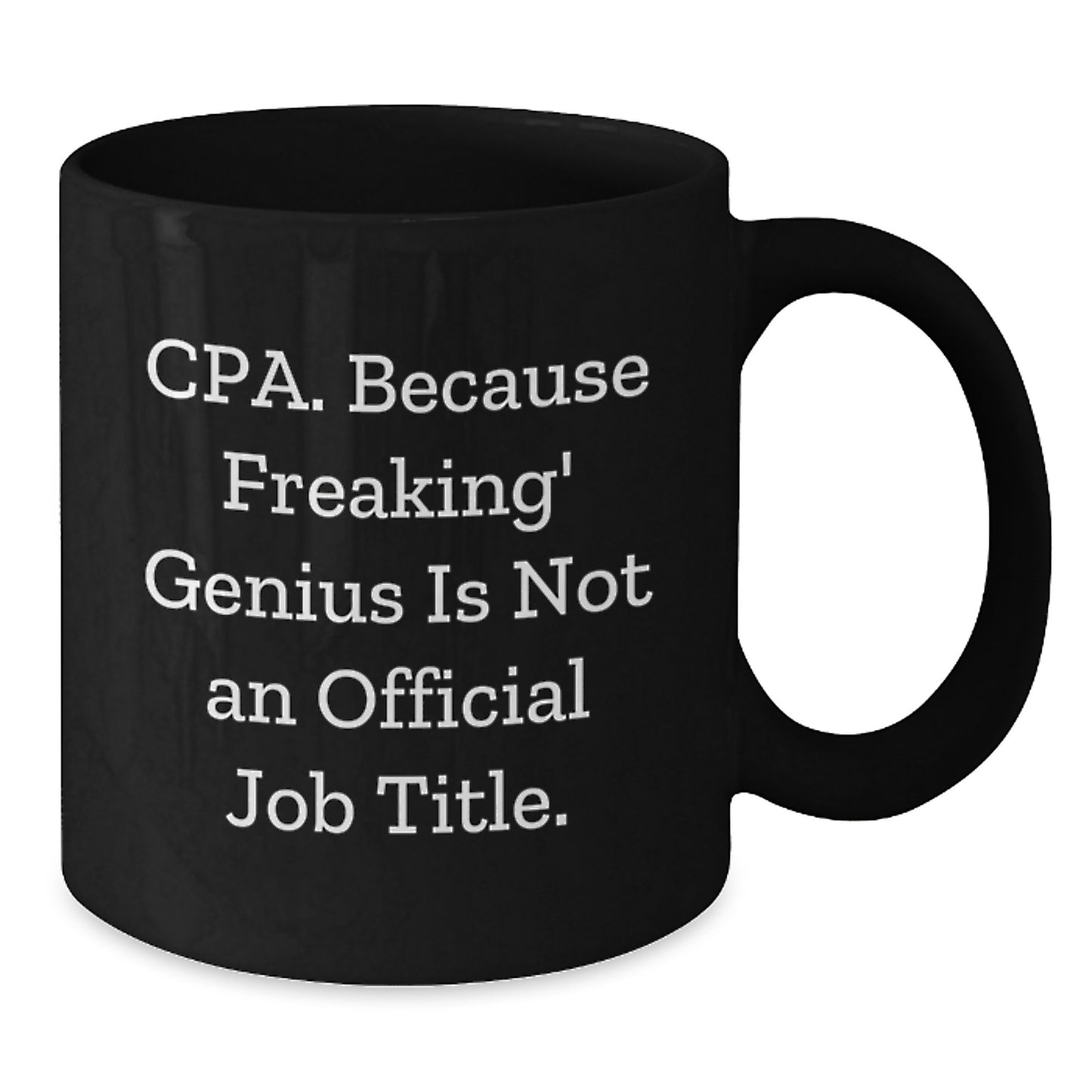 CPA Friendly Funny Gifts from Friends for CPA, Black Coffee Mugs for CPA, Birthday Unique Gifts, Cpa. Because Freaking' genius Is Not An Official Job Title. - Additional