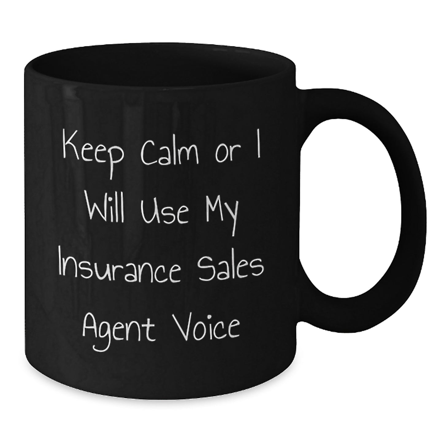 Insurance Sales Agent Humor Gifts from Friends for Graduation Unique Black Coffee Mug - Keep Calm Or I Will Use My Insurance Sales Agent Voice - Additional