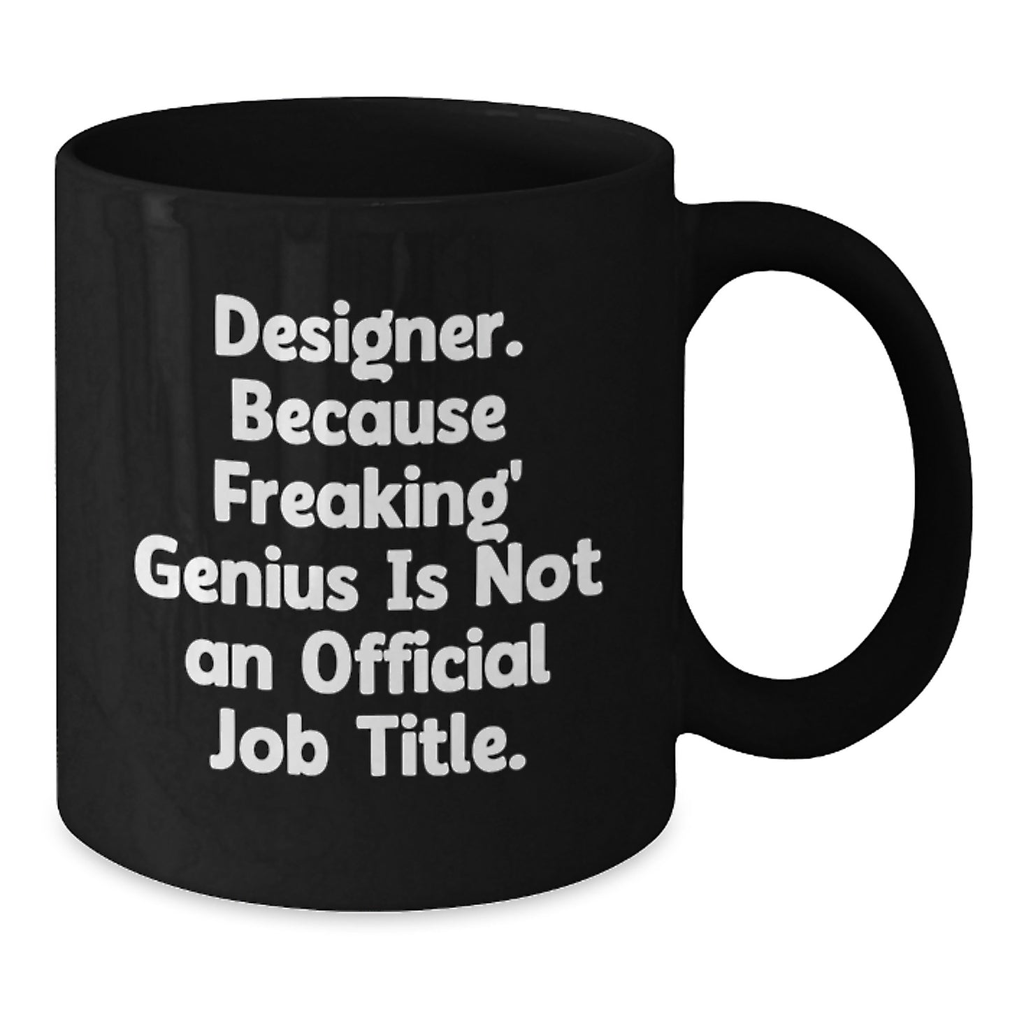 Designer Funny Quote Black Coffee Mug, Gifts from Friends, Unique Graduation Gifts for Designer - Additional