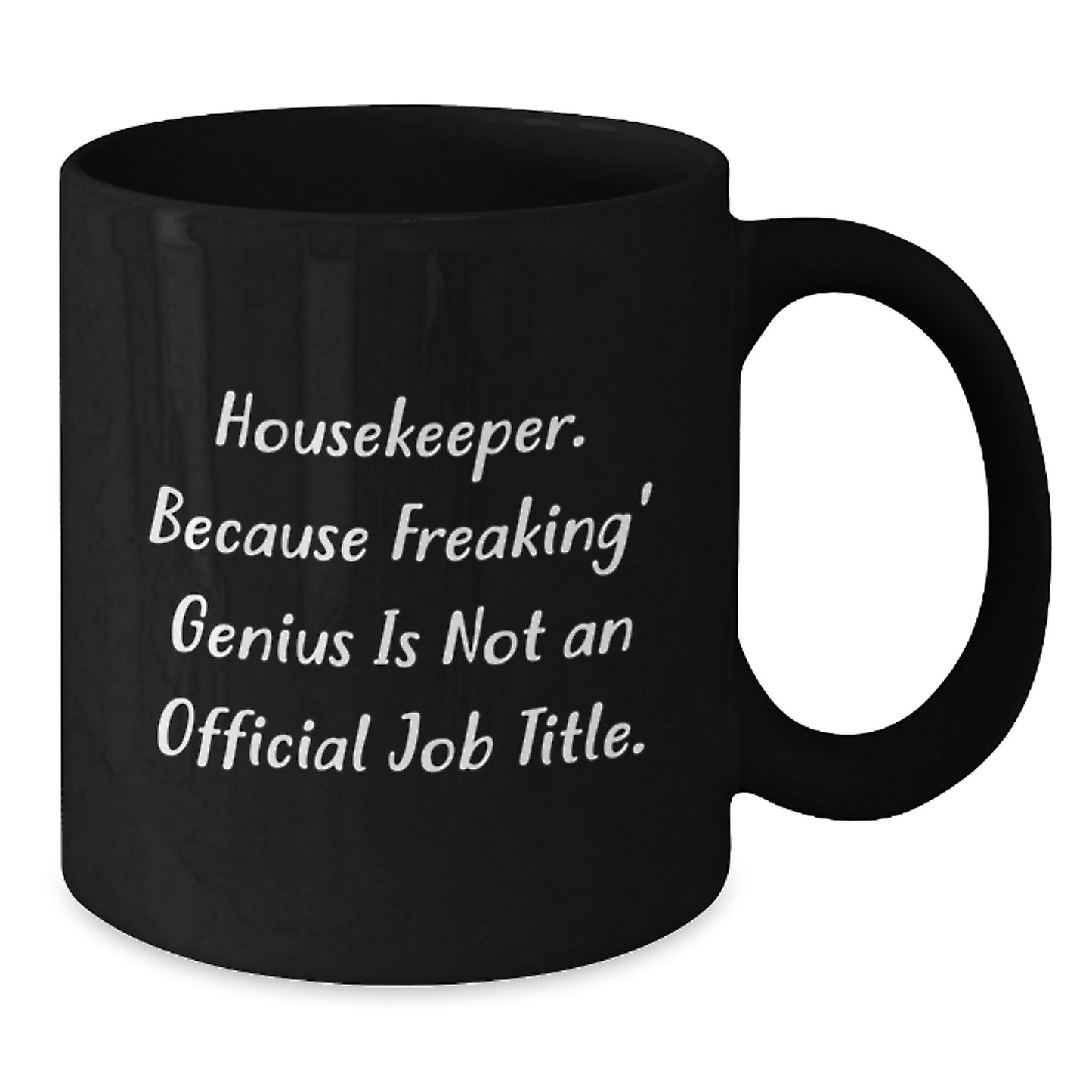 Housekeeper Humor Gifts from Friends, Gifts for Her, Funny Black Coffee Mug - Because Freaking' genius Is Not An Official Job Title. - Additional
