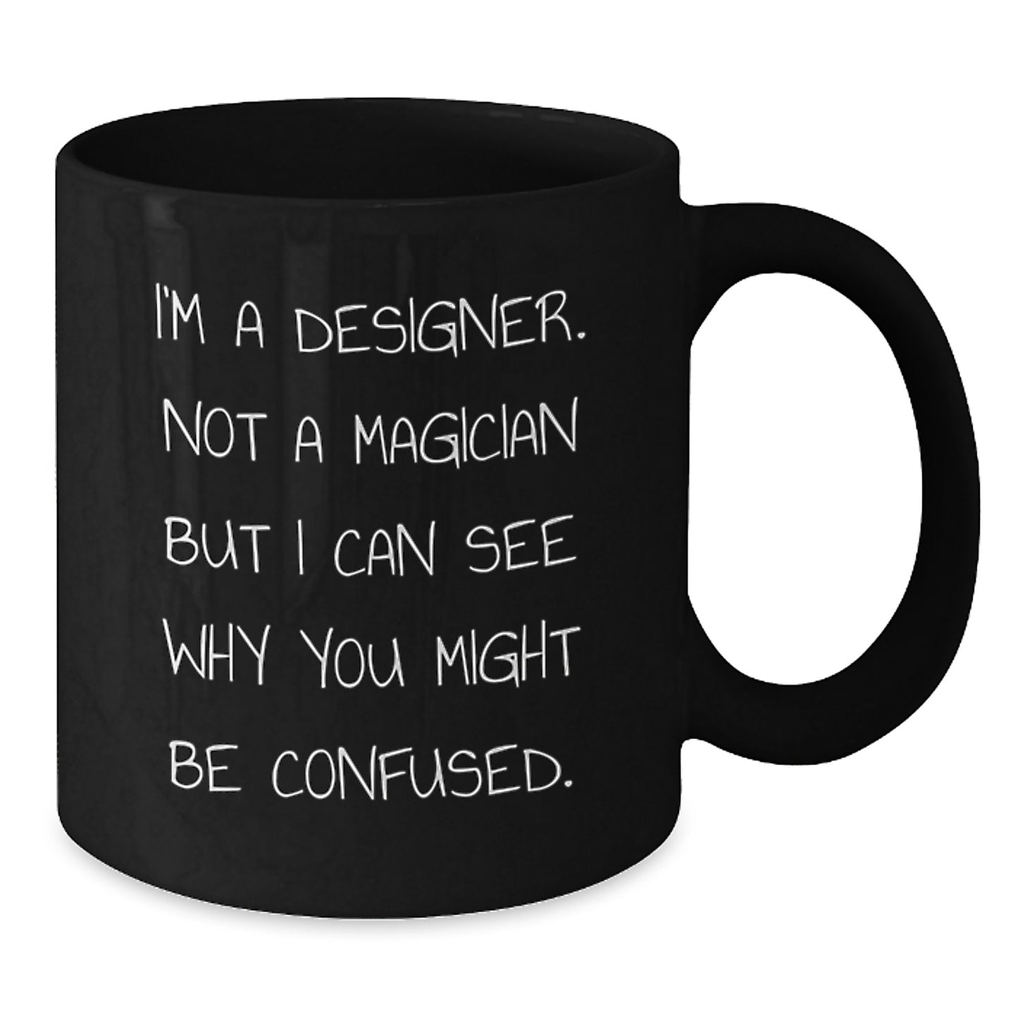 Designer Gifts for Him from Friends, Funny 'I'm A Designer. Not A Magician' Black Coffee Mug for Birthday - Additional