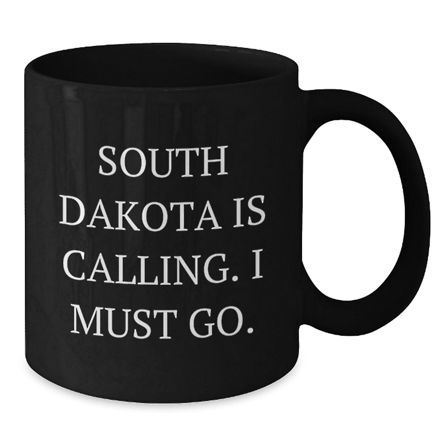 Funny South Dakota Gifts from Friends for Birthday - South Dakota Is Calling. I Must Go. Black Coffee Mug - Additional