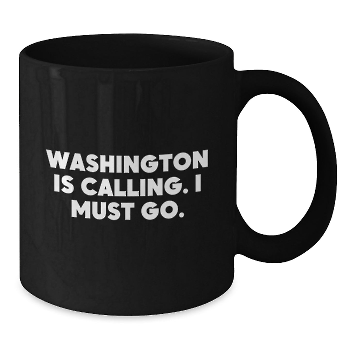 Washington Inspired Black Coffee Mug, Funny Quote for Birthday Unique Gifts from Friends, 'Washington Is Calling. I Must Go.' - Additional