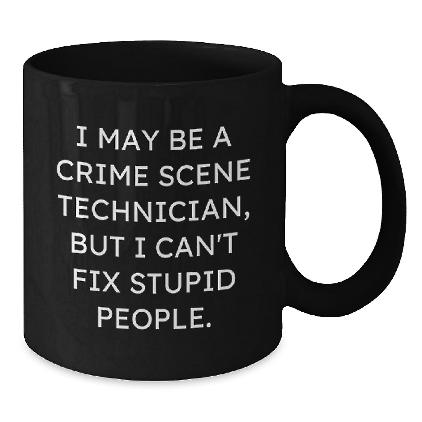 Crime Scene Technician Humor Gifts from Friends to Crime Scene Technician, Funny Black Coffee Mug for Graduation - Additional