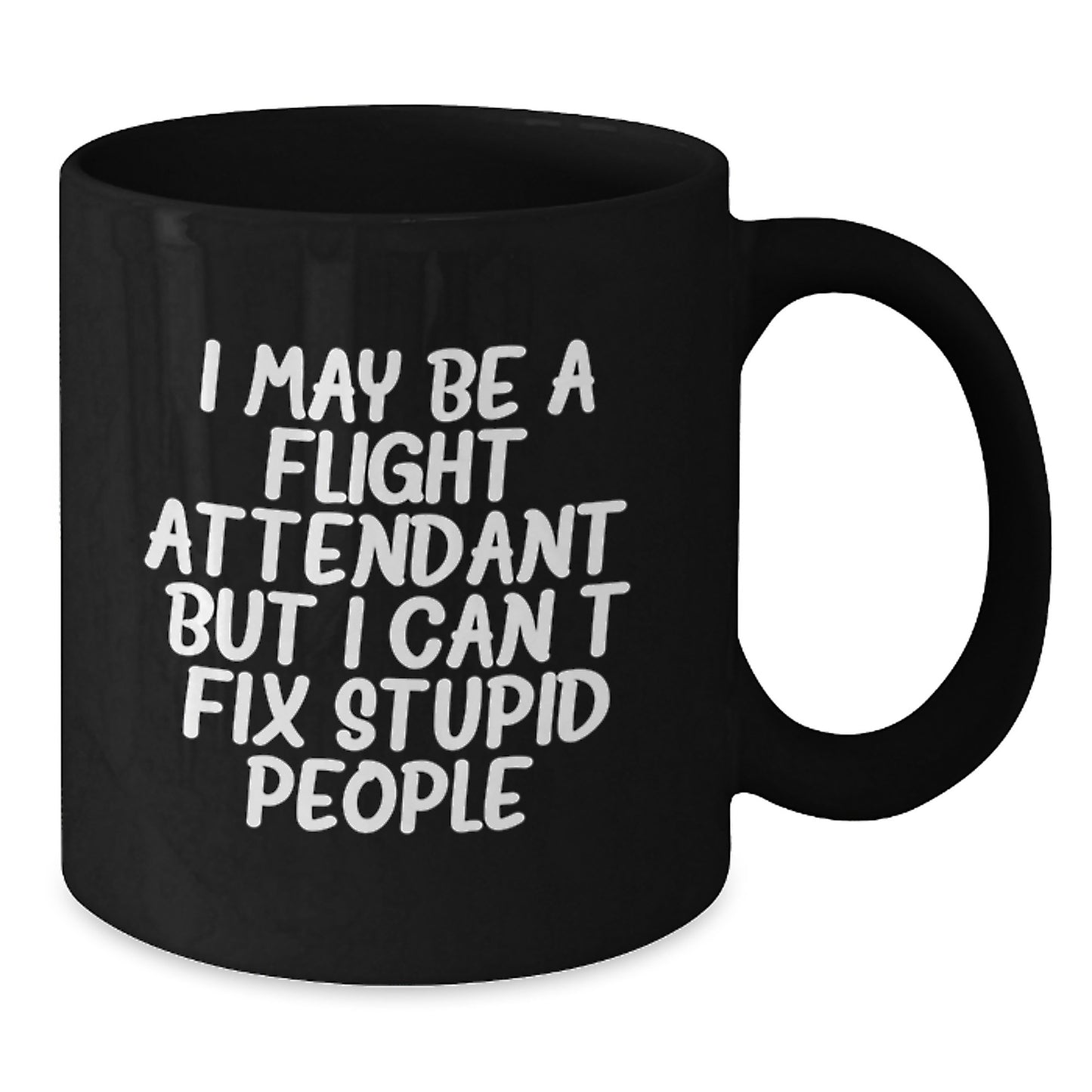 Funny Flight Attendant Gifts from Friends - I May Be a Flight Attendant, But... Black Coffee Mug for Graduation, Suitable for Men or Women - Additional