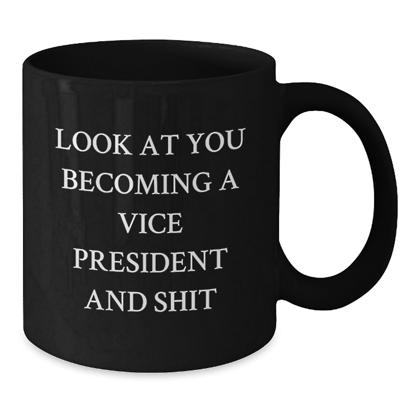 Funny Vice President Gifts - Look At You Becoming A Vice President And Shit Quote Black Coffee Mug Gifts from Friends for Vice President Birthday - Additional