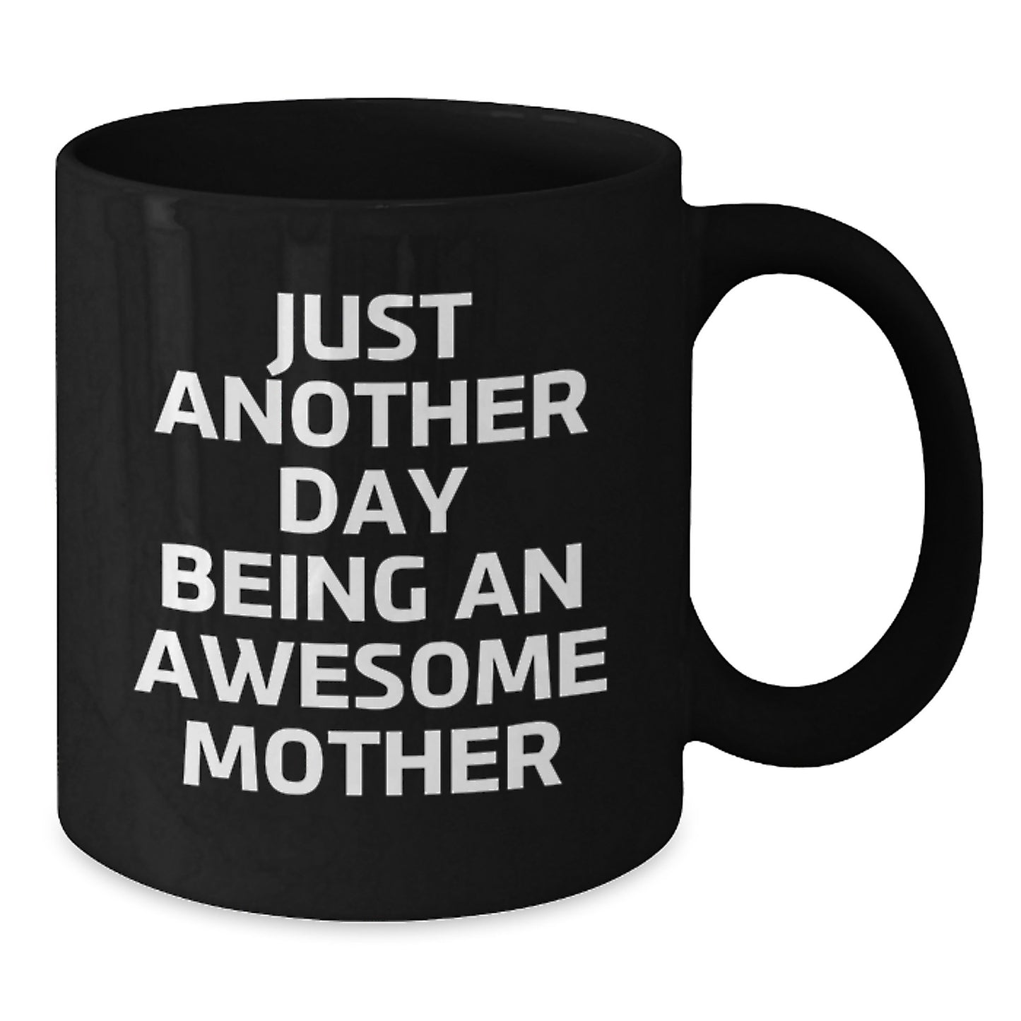 Funny Mother Gifts from Mom - Just Another Day Being An Awesome Mom - 11oz or 15oz Black Coffee Mug for Graduation, Mother's Day, and Everyday Use, Microwave and Dishwasher Safe - Additional