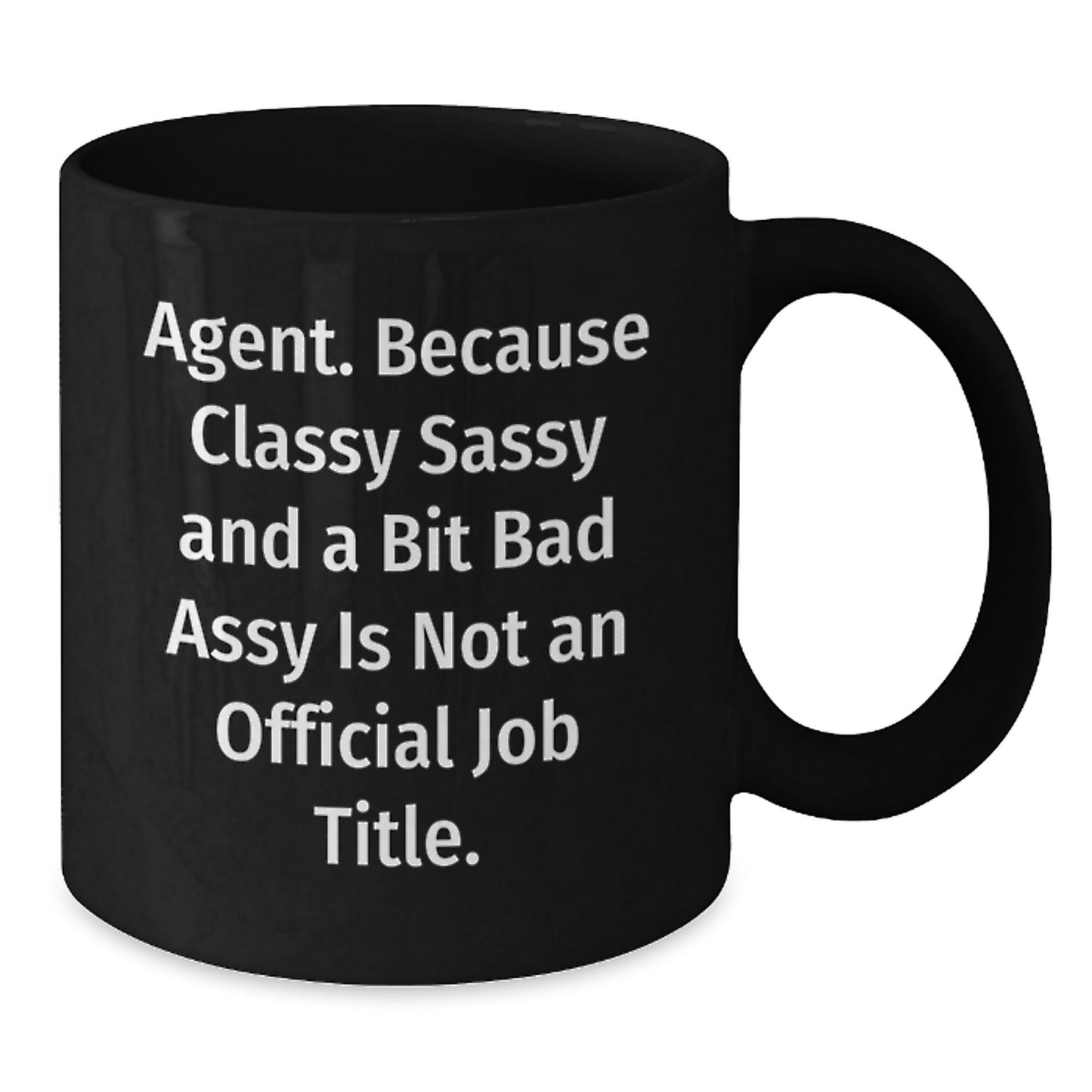 Funny Agent Black Coffee Mugs Gifts from Men to Agent, Perfect for Graduation, 'Agent. Because Classy Sassy And A Bit Fearlessy Is Not An Official Job Title.' - Additional