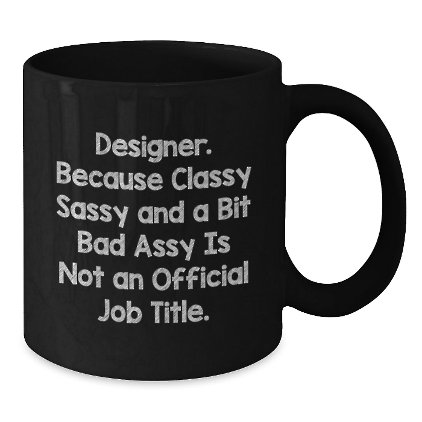 Funny Designer Gifts for Her from Friends, Unique Black Coffee Mugs with Quote for Graduation, Classy Sassy And A Bit Fearlessy Is Not An Official Job Title. - Additional