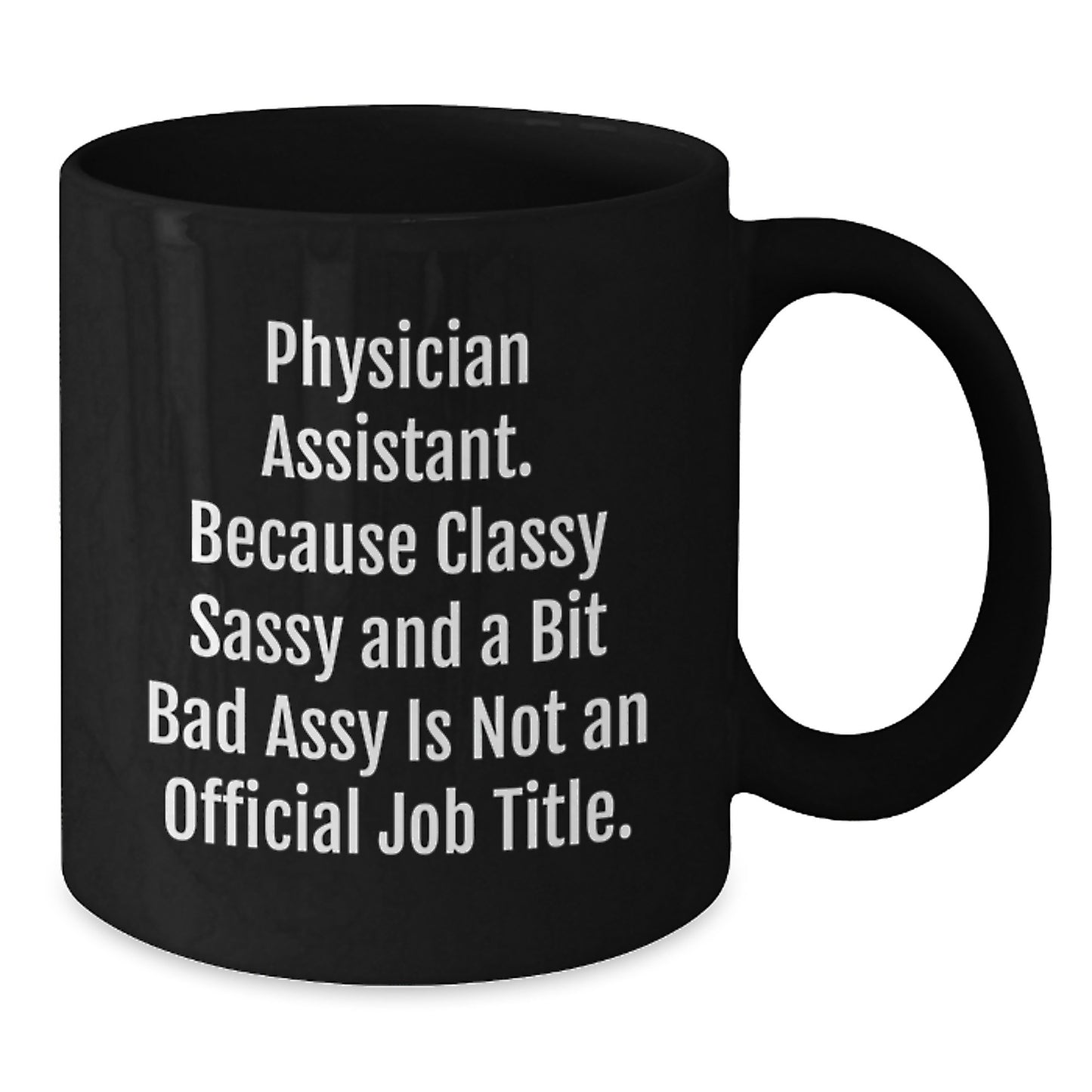 Funny Physician Assistant Gifts, Classy Sass, and a Bit of Fearless, Black Coffee Mugs for Graduation, Gifts from Family to Physician Assistant, Gifts for Physician Assistant, Unique Graduation Gifts - Additional