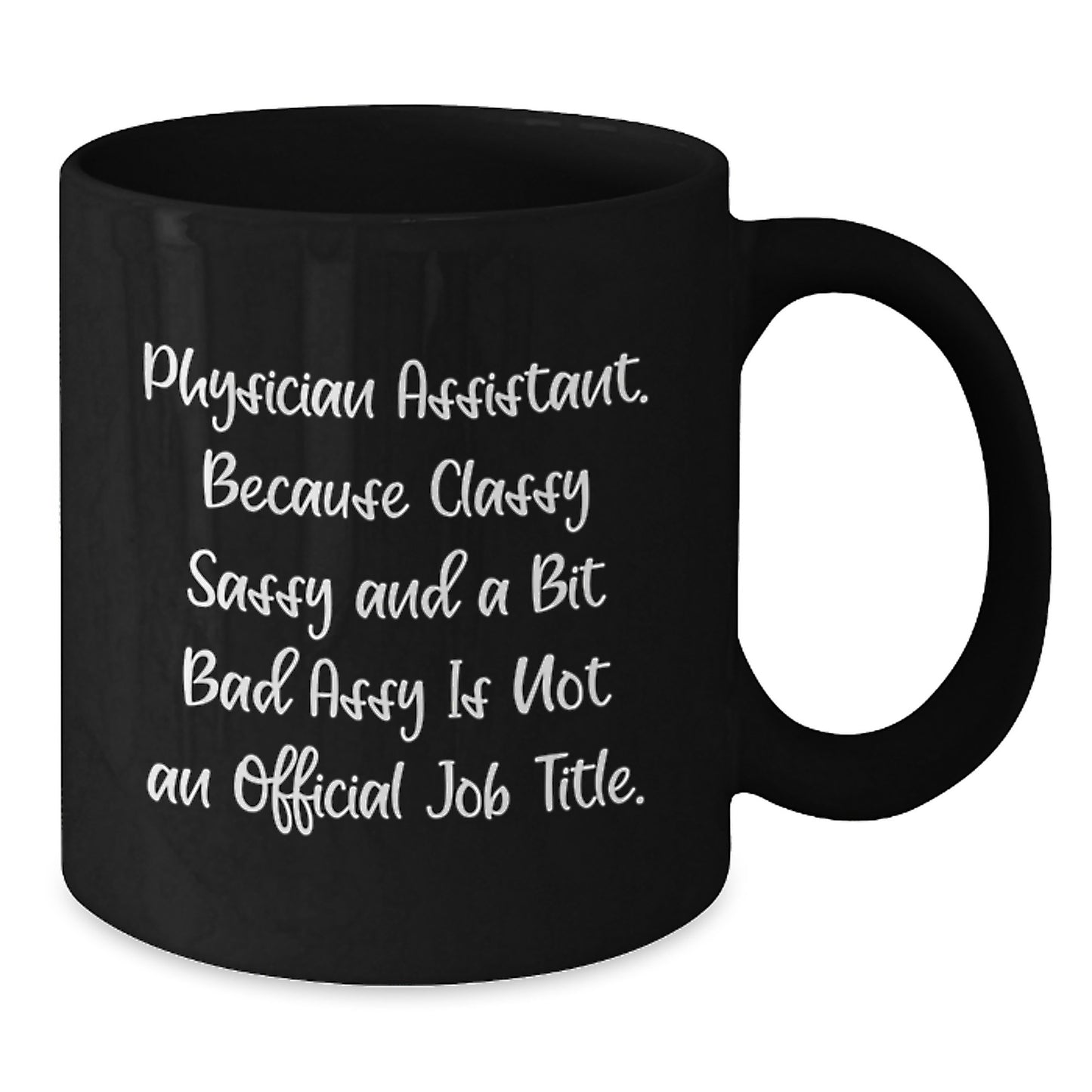 Physician Assistant Gifts, Funny Quote Mugs, Black Coffee Mug, Gifts from Friends, Gifts for Physician Assistant Graduates - Additional