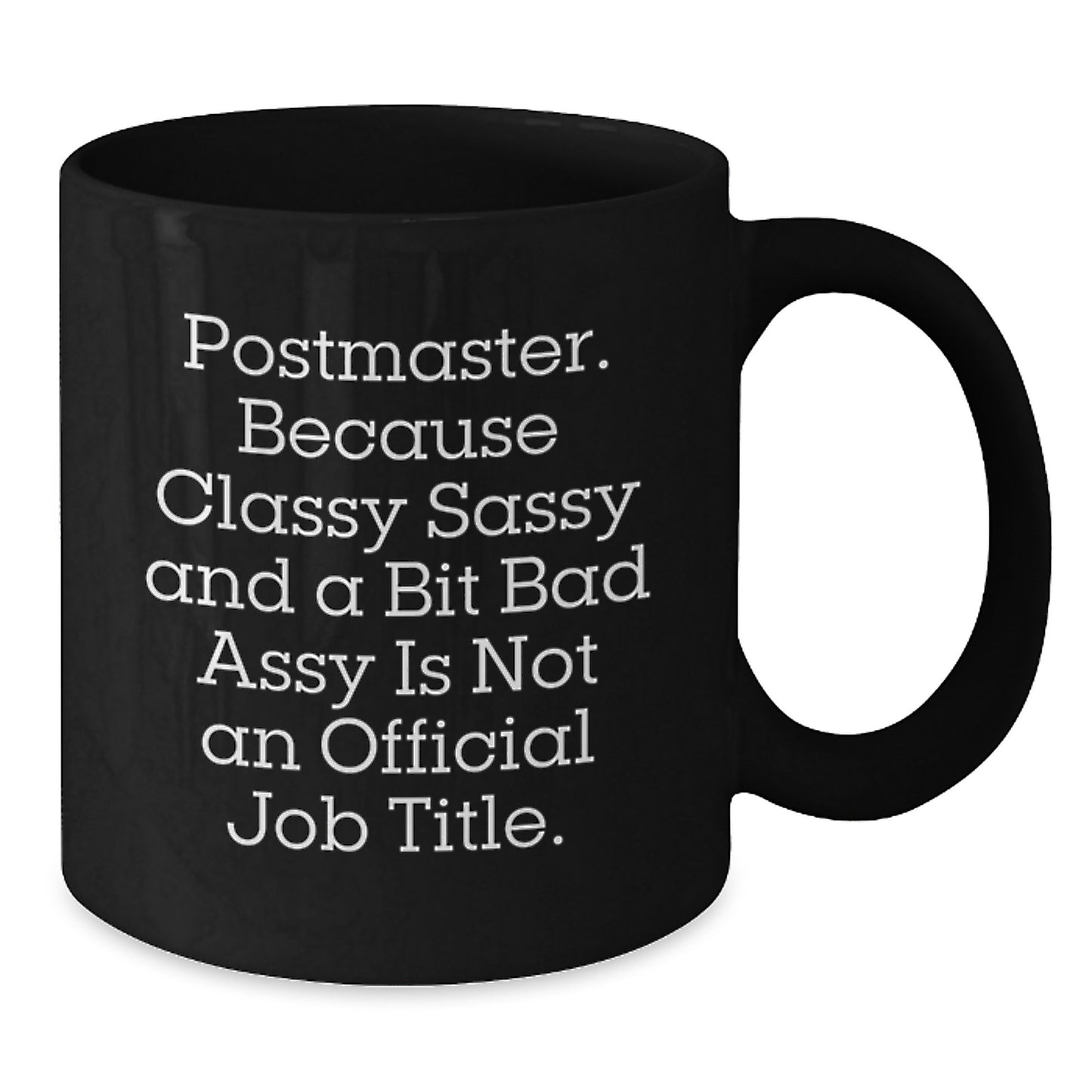 Postmaster Gifts from Friends, 'Postmaster. Because Classy Sassy And A Bit Fearlessy Is Not An Official Job Title.' Funny Black Coffee Mug, Graduation Unique Gifts for Postmaster - Additional