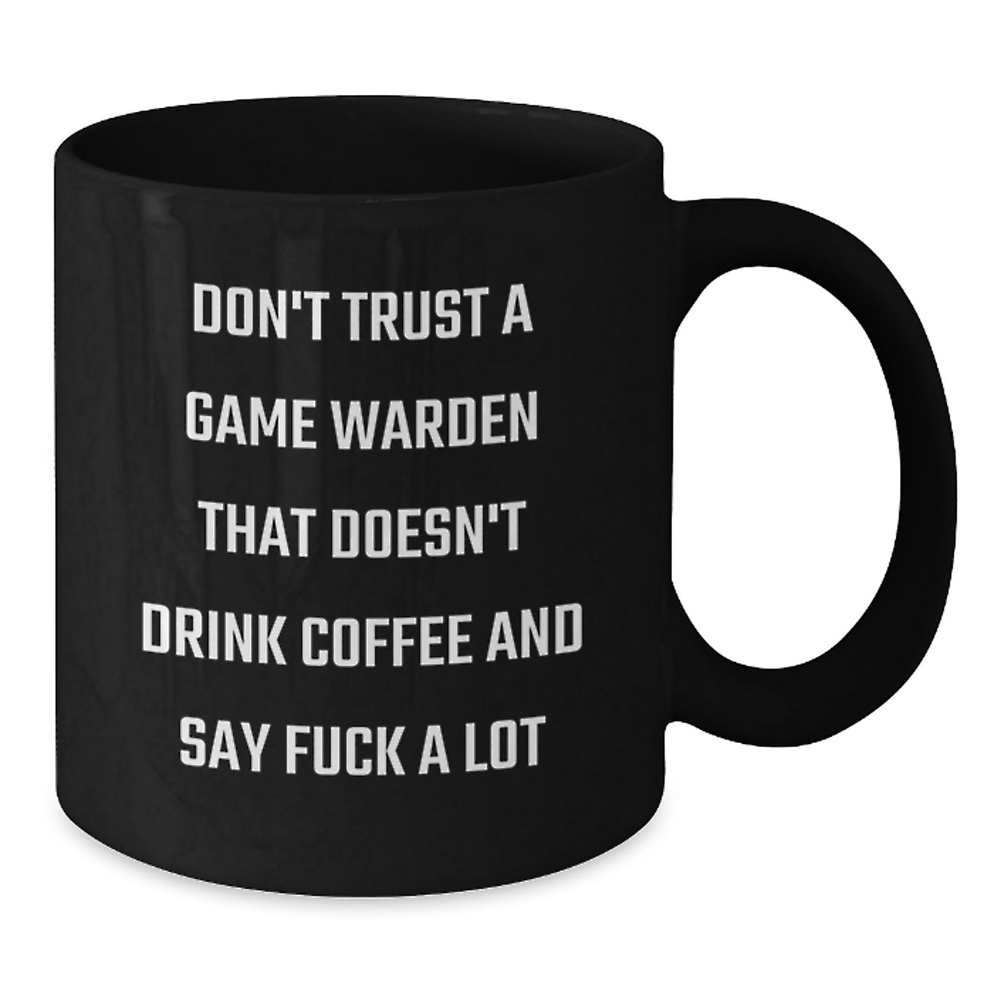 Funny Game Warden Mugs, Gifts from Friends, Black Coffee Mug for New Game Wardens, Don't Trust a Game Warden That Doesn't Drink Coffee, Unique Graduation Gifts - Additional