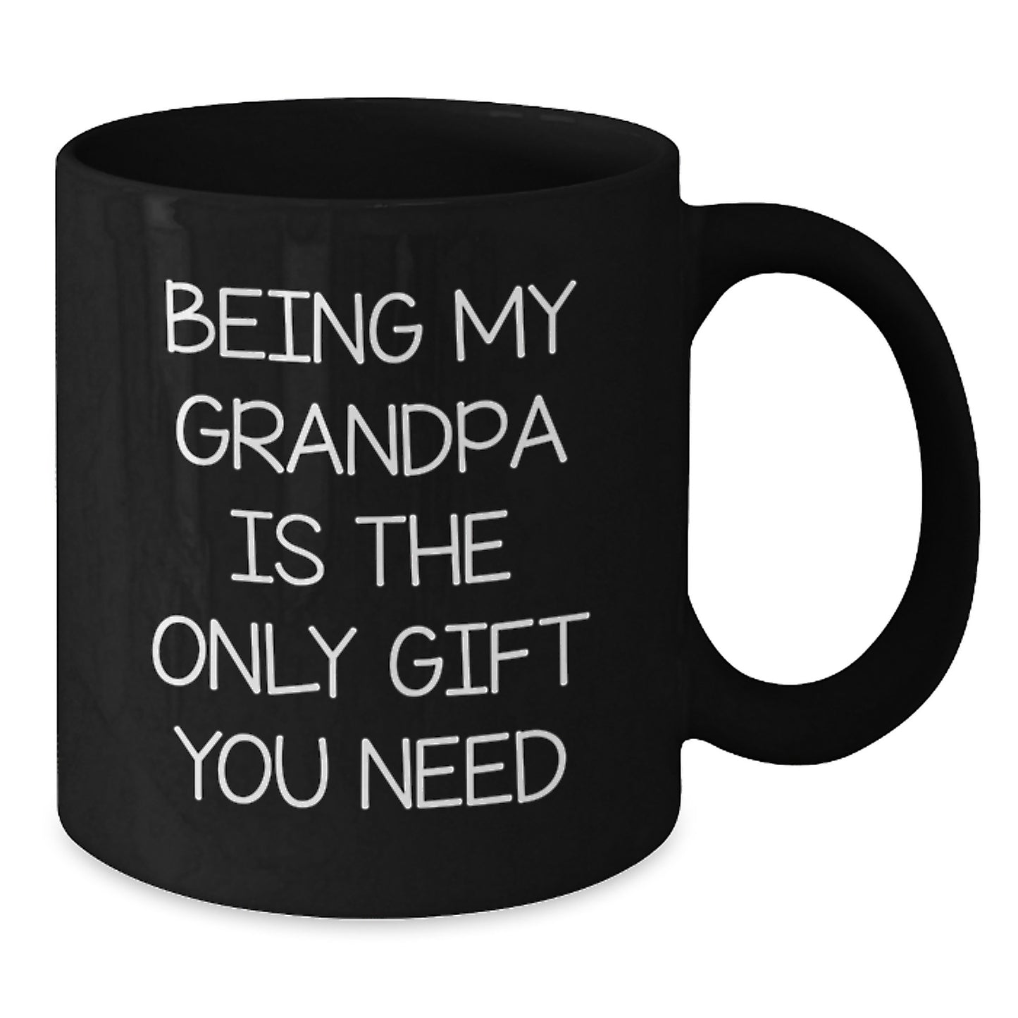 Funny Grandpa Gifts - Being My Grandpa Is The Only Gift You Need, Black Coffee Mug, Graduation Unique Gifts from Family to Grandpa - Additional