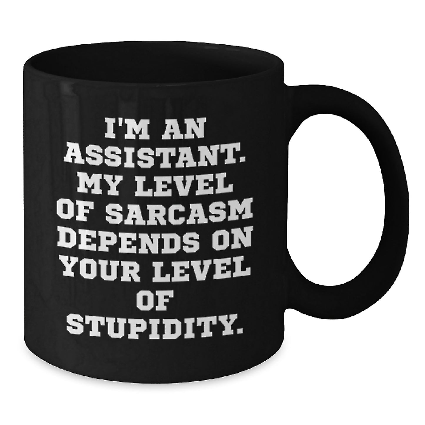 Funny Assistant Gifts for Graduation, Black Coffee Mug with Sarcasm Quote, Gifts from Friends and Family, 11oz or 15oz Microwave and Dishwasher Safe - Additional