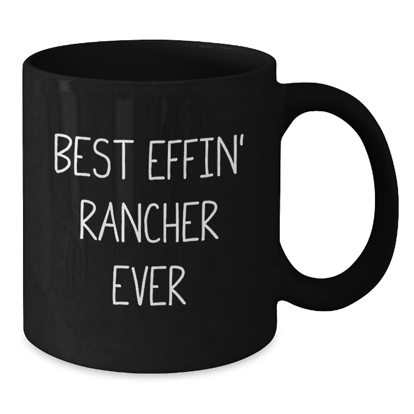 Funny Rancher Gifts from Friends for Best Effin' Rancher Ever Black Coffee Mug, Graduation Unique Gifts, Rancher Lover Mugs - Additional