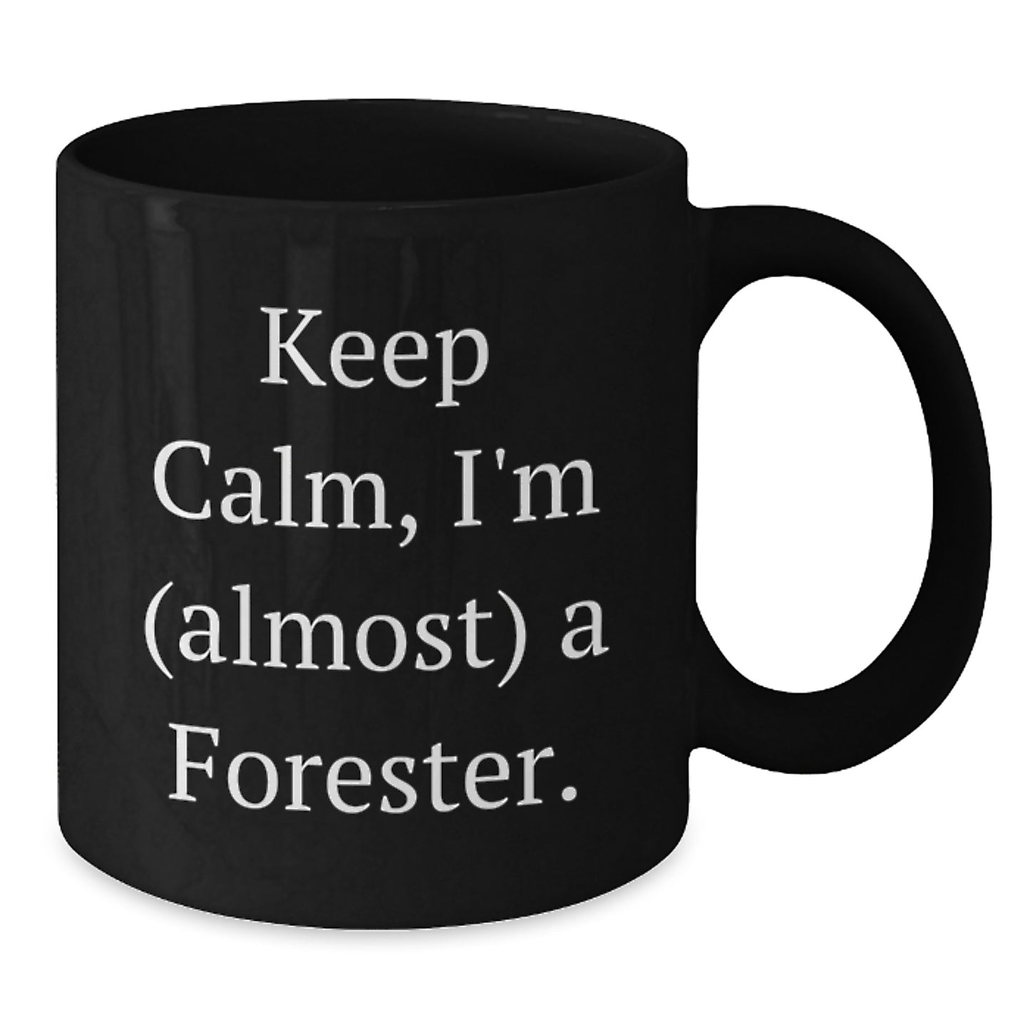 Gifts for Forester - Keep Calm Black Coffee Mug, Funny Birthday Unique Gift from Friends or Family - Additional