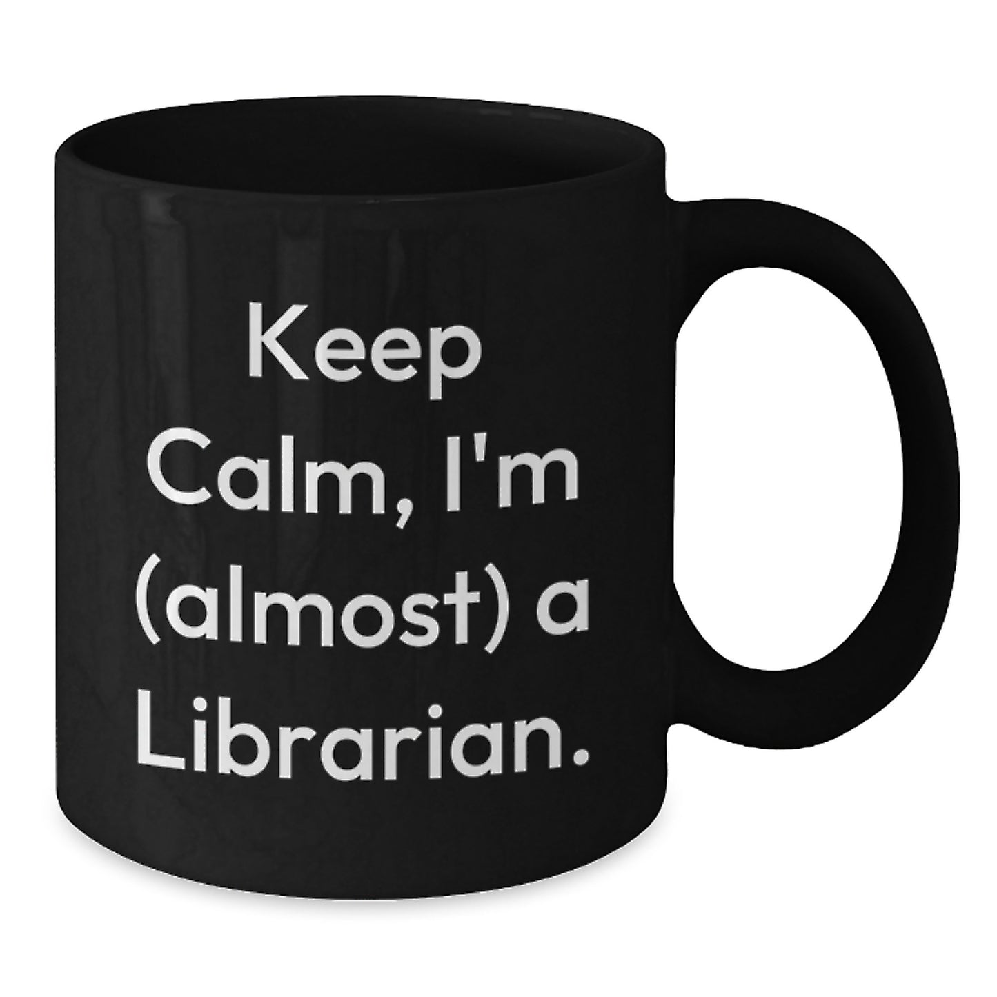 Funny Librarian Gifts, Keep Calm I'm (almost) A Librarian! Gifts from Friends for Librarian Birthday, Black Coffee Mug - Additional